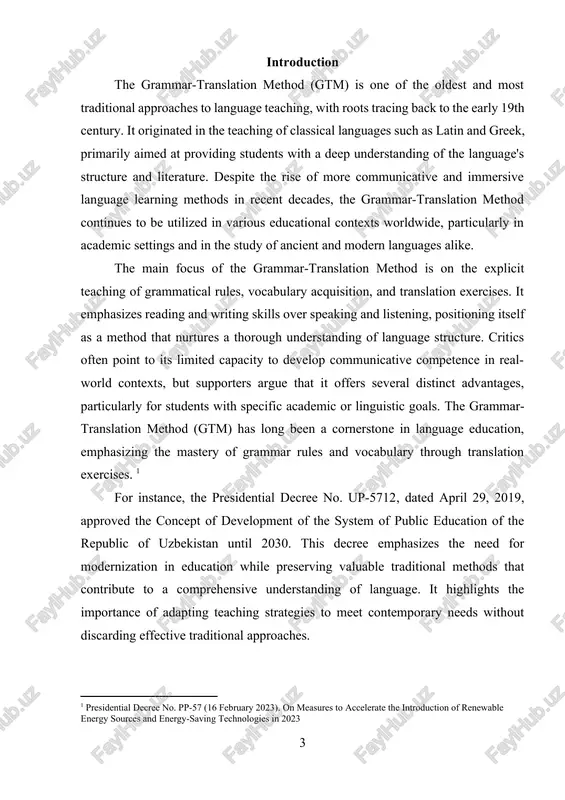 or students with specific academic or linguistic goals. the grammar-translation method (gtm) has long been a cornerstone in language education, emphasizing the mastery of grammar rules and vocabulary through translation exercises. [footnoteref:1] [1: presidential decree no. pp-57 (16 february 2023). on measures to accelerate the introduction of renewable energy sources and energy-saving technologies in 2023 ] for instance, the presidential decree no. up-5712, dated april 29, 2019, approved the concept of development of the system of public education of the republic of uzbekistan until 2030. this decree emphasizes the need for modernization in education while preserving valuable traditional methods that contribute to a comprehensive understanding of language. it highlights the importance of adapting teaching strategies to meet contemporary needs without discarding effective traditional approaches. additionally, the presidential decree no. up-79, dated may 26, 2023, outlines measures for the effective organization of activities within the ministry of preschool and school education. …