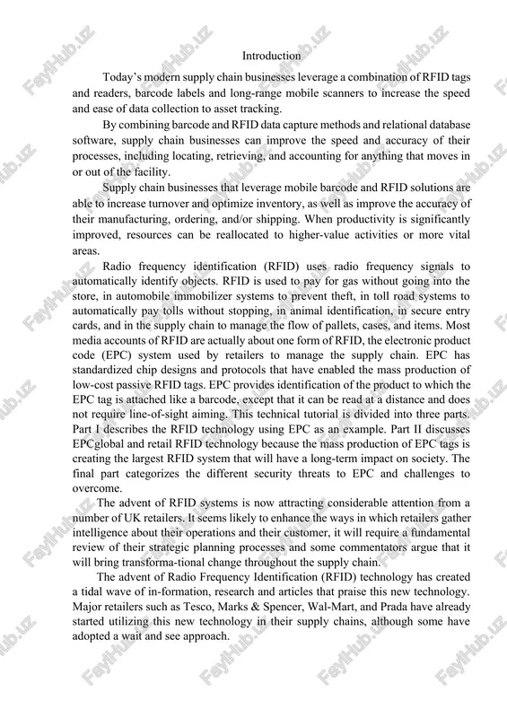 ss production of epc tags is creating the largest rfid system that will have a long-term impact on society. the final part categorizes the different security threats to epc and challenges to overcome. the advent of rfid systems is now attracting considerable attention from a number of uk retailers. it seems likely to enhance the ways in which retailers gather intelligence about their operations and their customer, it will require a fundamental review of their strategic planning processes and some commentators argue that it will bring transforma-tional change throughout the supply chain. the advent of radio frequency identification (rfid) technology has created a tidal wave of in-formation, research and articles that praise this new technology. major retailers such as tesco, marks & spencer, wal-mart, and prada have already started utilizing this new technology in their supply chains, although some have adopted a wait and see approach. 1. definition of bar …