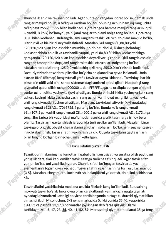 il etuvchi to’plam mavjud bo’lib, ular bir xil va bir-birini neytrallashtiradi. masalan, kul rangni 80,80,80 yoki 120,120,120 bilan kodlashtirish mumkin. ko’rinib turibdiki, ikkinchi holatdagi kodlashtirishda aniqlik va ravshanlik yuqori, ya’ni 80,80,80 bilan kodlashtirishga qaraganda 120,120,120 bilan kodlashtirish deyarli yorug’roqdir. qizil rangda esa qizil rangdan tashqari boshqa jami ranglarni tashkil etuvchilari nolga teng bo’ladi. masalan, to’q qizil rang 125,0,0 yoki ochiq qizil rang 255,0,0 ko’rinishda kodlanadi. dasturiy tizimda tasvirlarni piksellar bo’yicha aniqlanadi va qayta ishlanadi. unda asosan bmp (bitmap) kengaytmali grafik tasvirlar qayta ishlanadi. tasvirdagi har bir piksel o’n oltili yoki o’nli sanoq sistemasidagi sonlarni qabul qiladi. nuqtadagi rang qiymatini qabul qilish uchun 000000(16) dan ffffff(16) gacha oraliqda bo’lgan o’n oltili sonlar uchun oltita yacheyka (joy) ajratilgan. bunda birinchi ikkita yacheyka ko’k rang uchun, keyingi ikkita yacheyka yashil rang uchun va nihoyat oxirgi ikkita yacheyka qizil rang qiymatlari uchun ajratilgan. masalan, tasvirdagi ixtiyoriy (x,y) nuqtadagi rang qiymati 6bc8ad16 (706372510) ga teng …