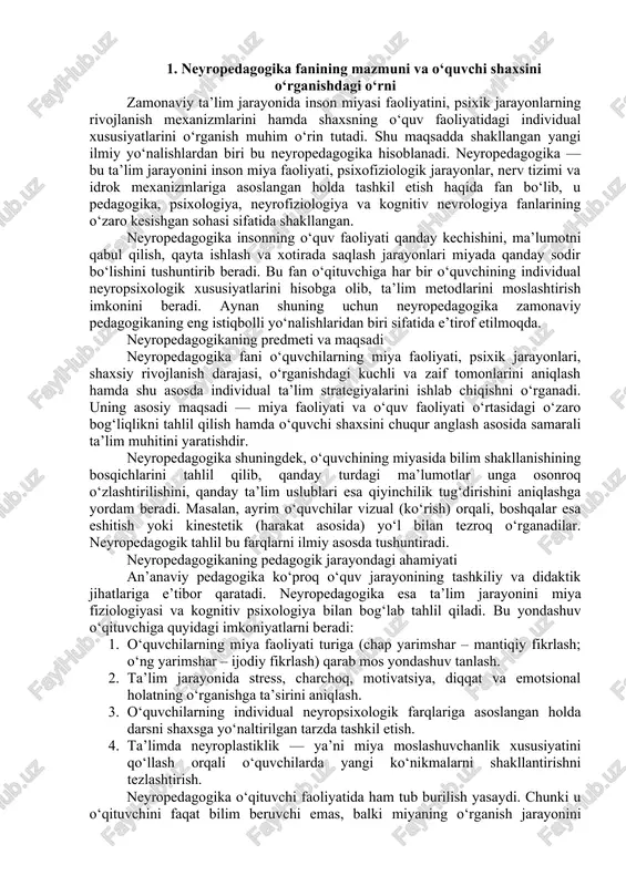 uqur anglash asosida samarali ta’lim muhitini yaratishdir. neyropedagogika shuningdek, o‘quvchining miyasida bilim shakllanishining bosqichlarini tahlil qilib, qanday turdagi ma’lumotlar unga osonroq o‘zlashtirilishini, qanday ta’lim uslublari esa qiyinchilik tug‘dirishini aniqlashga yordam beradi. masalan, ayrim o‘quvchilar vizual (ko‘rish) orqali, boshqalar esa eshitish yoki kinestetik (harakat asosida) yo‘l bilan tezroq o‘rganadilar. neyropedagogik tahlil bu farqlarni ilmiy asosda tushuntiradi. neyropedagogikaning pedagogik jarayondagi ahamiyati an’anaviy pedagogika ko‘proq o‘quv jarayonining tashkiliy va didaktik jihatlariga e’tibor qaratadi. neyropedagogika esa ta’lim jarayonini miya fiziologiyasi va kognitiv psixologiya bilan bog‘lab tahlil qiladi. bu yondashuv o‘qituvchiga quyidagi imkoniyatlarni beradi: 1. o‘quvchilarning miya faoliyati turiga (chap yarimshar – mantiqiy fikrlash; o‘ng yarimshar – ijodiy fikrlash) qarab mos yondashuv tanlash. 2. ta’lim jarayonida stress, charchoq, motivatsiya, diqqat va emotsional holatning o‘rganishga ta’sirini aniqlash. 3. o‘quvchilarning individual neyropsixologik farqlariga asoslangan holda darsni shaxsga yo‘naltirilgan tarzda tashkil etish. 4. ta’limda neyroplastiklik — ya’ni miya moslashuvchanlik xususiyatini qo‘llash orqali o‘quvchilarda yangi ko‘nikmalarni shakllantirishni tezlashtirish. neyropedagogika …