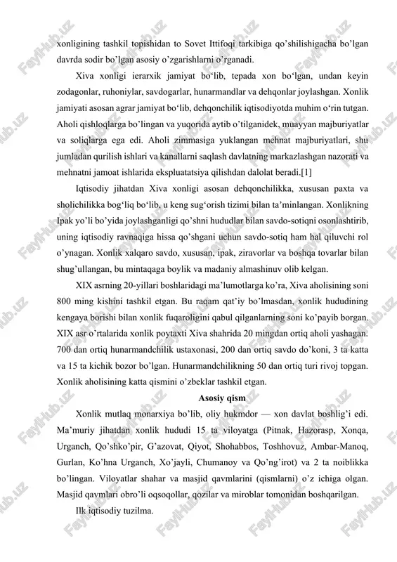 shilishigacha bo’lgan davrda sodir bo’lgan asosiy o’zgarishlarni o’rganadi. xiva xonligi ierarxik jamiyat boʻlib, tepada xon boʻlgan, undan keyin zodagonlar, ruhoniylar, savdogarlar, hunarmandlar va dehqonlar joylashgan. xonlik jamiyati asosan agrar jamiyat boʻlib, dehqonchilik iqtisodiyotda muhim oʻrin tutgan. aholi qishloqlarga bo’lingan va yuqorida aytib o’tilganidek, muayyan majburiyatlar va soliqlarga ega edi. aholi zimmasiga yuklangan mehnat majburiyatlari, shu jumladan qurilish ishlari va kanallarni saqlash davlatning markazlashgan nazorati va mehnatni jamoat ishlarida ekspluatatsiya qilishdan dalolat beradi.[1] iqtisodiy jihatdan xiva xonligi asosan dehqonchilikka, xususan paxta va sholichilikka bogʻliq boʻlib, u keng sugʻorish tizimi bilan taʼminlangan. xonlikning ipak yo’li bo’yida joylashganligi qo’shni hududlar bilan savdo-sotiqni osonlashtirib, uning iqtisodiy ravnaqiga hissa qo’shgani uchun savdo-sotiq ham hal qiluvchi rol o’ynagan. xonlik xalqaro savdo, xususan, ipak, ziravorlar va boshqa tovarlar bilan shug’ullangan, bu mintaqaga boylik va madaniy almashinuv olib kelgan. xix asrning 20-yillari boshlaridagi ma’lumotlarga ko’ra, xiva aholisining soni 800 ming kishini tashkil etgan. bu raqam qat’iy bo’lmasdan, xonlik …
