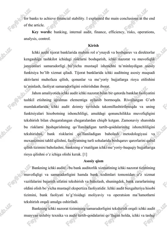 ichidagi risklarni boshqarish, ichki nazorat va muvofiqlik jarayonlari samaradorligi bo’yicha mustaqil ishonchni ta’minlaydigan asosiy funktsiya bo’lib xizmat qiladi. tijorat banklarida ichki auditning asosiy maqsadi aktivlarni muhofaza qilish, qonunlar va me’yoriy hujjatlarga rioya etilishini ta’minlash, faoliyat samaradorligini oshirishdan iborat. jahon amaliyotida ichki audit ichki nazorat bilan bir qatorda banklar faoliyatini tashkil etishning ajralmas elementiga aylanib bormoqda. rivojlangan g’arb mamlakatlarida ichki audit doimiy ravishda takomillashtirilmoqda va uning funktsiyalari hisobotning ishonchliligi, amaldagi qonunchilikka muvofiqligini tekshirish bilan chegaralangan chegaralardan chiqib ketgan. zamonaviy sharoitda bu risklarni boshqarishning qo’llaniladigan tartib-qoidalarining ishonchliligini tekshirishni, bank risklarini qo’llaniladigan baholash metodologiyasi va mexanizmini tahlil qilishni, faoliyatning turli sohalarida boshqaruv qarorlarini qabul qilish tizimini baholashni, bankning o’rnatilgan ichki me’yoriy-huquqiy hujjatlariga rioya qilishni o’z ichiga olishi kerak. [1] asosiy qism bankning ichki auditi - bu bank auditorlik xizmatining ichki nazorat tizimining muvofiqligi va samaradorligini hamda bank xodimlari tomonidan o’z xizmat vazifalarini bajarish sifatini tekshirish va baholash, shuningdek, bank zararlarining oldini olish bo’yicha …