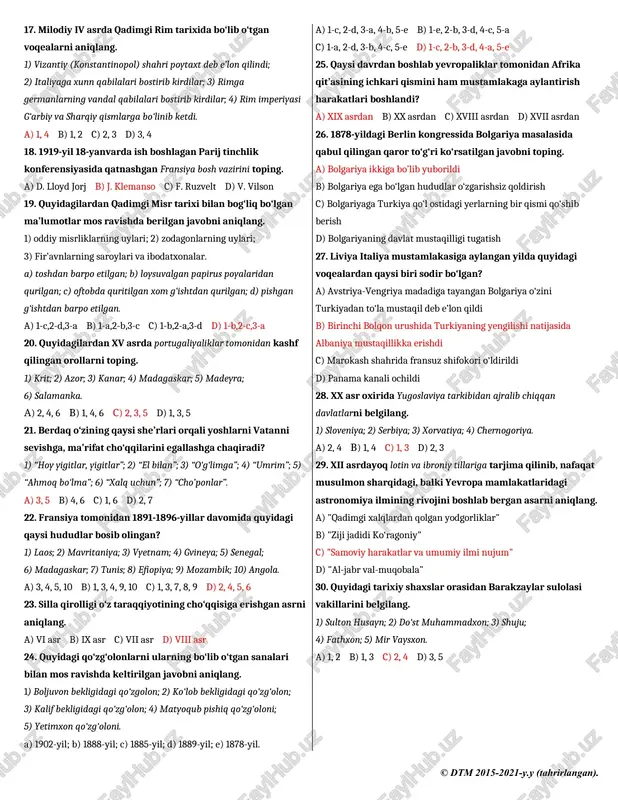umlarni katta miqdorda chiqarib turgan? 1) temir; 2) movut; 3) farang matolari; 4) chinni buyumlar; 5) baxmal; 6) mo‘yna; 7) chit; 8) g‘alla; 9) gugurt; 10) kerosin; 11) cho‘qqi qalpoqlar. a) 3, 5, 7, 9, 10, 11 b) 1, 4, 5, 6, 8, 10 c) 2, 4, 5, 7, 9, 10 d) 1, 3, 4, 8, 9, 11 10. buxoro amirligida joylarda yetishtirilgan hosilning hisobini yuritish, soliqlar va boshqa tushumlarning belgilangan muddatda yig‘ilishi uchun mas’ul bo‘lgan amaldorni aniqlang. a) zakotchi b) devonbegi c) amlokdor d) mushrif 11. qaysi davlat tarixda “tonggi tarovat” nomini olgan? a) ilk o‘rta asrdagi yapon davlati b) qadimgi choson (ilk koreys) davlati c) qadimgi xorazm davlati d) qadimgi xitoy davlati 12. amir temur markazlashgan davlat barpo etishdek ulkan maqsadini ro‘yobga chiqarish ishini nimadan boshlagan edi? a) avvalo o‘z davlati uchun qulay poytaxt tanlashdan b) avvalo ichki g‘animlarga qarshi kurashdan c) davlat chegaralarini qayta tiklashdan d) oltin …