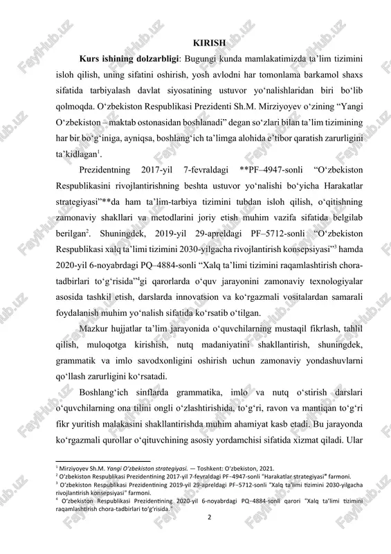 beshta ustuvor yo‘nalishi bo‘yicha harakatlar strategiyasi”**da ham ta’lim-tarbiya tizimini tubdan isloh qilish, o‘qitishning zamonaviy shakllari va metodlarini joriy etish muhim vazifa sifatida belgilab berilgan[footnoteref:2]. shuningdek, 2019-yil 29-apreldagi pf–5712-sonli “o‘zbekiston respublikasi xalq ta’limi tizimini 2030-yilgacha rivojlantirish konsepsiyasi”[footnoteref:3] hamda 2020-yil 6-noyabrdagi pq–4884-sonli “xalq ta’limi tizimini raqamlashtirish chora-tadbirlari to‘g‘risida”[footnoteref:4]gi qarorlarda o‘quv jarayonini zamonaviy texnologiyalar asosida tashkil etish, darslarda innovatsion va ko‘rgazmali vositalardan samarali foydalanish muhim yo‘nalish sifatida ko‘rsatib o‘tilgan. [2: o‘zbekiston respublikasi prezidentining 2017-yil 7-fevraldagi pf–4947-sonli “harakatlar strategiyasi” farmoni.] [3: o‘zbekiston respublikasi prezidentining 2019-yil 29-apreldagi pf–5712-sonli “xalq ta’limi tizimini 2030-yilgacha rivojlantirish konsepsiyasi” farmoni.] [4: o‘zbekiston respublikasi prezidentining 2020-yil 6-noyabrdagi pq–4884-sonli qarori “xalq ta’limi tizimini raqamlashtirish chora-tadbirlari to‘g‘risida.”] mazkur hujjatlar ta’lim jarayonida o‘quvchilarning mustaqil fikrlash, tahlil qilish, muloqotga kirishish, nutq madaniyatini shakllantirish, shuningdek, grammatik va imlo savodxonligini oshirish uchun zamonaviy yondashuvlarni qo‘llash zarurligini ko‘rsatadi. boshlang‘ich sinflarda grammatika, imlo va nutq o‘stirish darslari o‘quvchilarning ona tilini ongli o‘zlashtirishida, to‘g‘ri, ravon va mantiqan to‘g‘ri fikr yuritish …