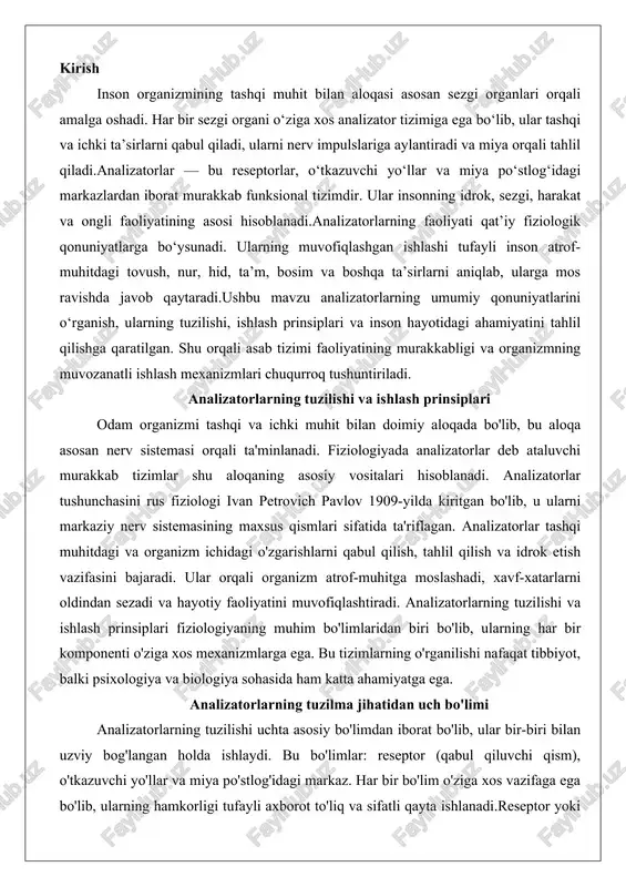 ri fiziologiyaning muhim bo'limlaridan biri bo'lib, ularning har bir komponenti o'ziga xos mexanizmlarga ega. bu tizimlarning o'rganilishi nafaqat tibbiyot, balki psixologiya va biologiya sohasida ham katta ahamiyatga ega. analizatorlarning tuzilma jihatidan uch bo'limi analizatorlarning tuzilishi uchta asosiy bo'limdan iborat bo'lib, ular bir-biri bilan uzviy bog'langan holda ishlaydi. bu bo'limlar: reseptor (qabul qiluvchi qism), o'tkazuvchi yo'llar va miya po'stlog'idagi markaz. har bir bo'lim o'ziga xos vazifaga ega bo'lib, ularning hamkorligi tufayli axborot to'liq va sifatli qayta ishlanadi.reseptor yoki qabul qiluvchi qism analizatorning periferik bo'limi hisoblanadi va u tashqi yoki ichki muhitdagi ta'sirlarni birinchi bo'lib qabul qiladi. reseptorlar maxsus sezuvchan hujayralar bo'lib, ular fizik yoki kimyoviy energiyani nerv impulslariga aylantiradi. masalan, ko'rish analizatorida reseptorlar ko'zning retina qismida joylashgan fotoreseptorlar (tishlar va konus shaklidagi hujayralar) bo'lib, ular yorug'lik energiyasini kimyoviy va elektr impulslarga o'tkazadi. eshitish analizatorida esa ichki quloqning spiral organidagi sochli hujayralar tovush tebranishlarini mexanik energiyadan elektr potentsialga o'zgartiradi. reseptorlarning tuzilishi ularning …