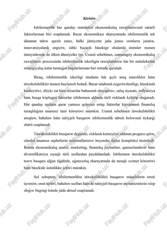 nde júdá aktual esaplanadı. 1.1. isbilermenlikte táwekelshilik túsinigi isbilermenlik mánisi baslamashılıq hám jańalıq jaratıw iskerligi bolıp tabıladı. hár qanday isbilermen jańa ideyanı ámelge asırıw, islep shıǵarıwdı jolǵa qoyıw yamasa xızmetti usınıs etiw processinde málim dárejede uǵımsızlıq hám qáwip menen juzlesedi. bul qáwiptiń dárekleri túrlishe bolıwı múmkin: bazar talabınıń ózgeriwi, resurslar bahasınıń eliriwi, valyuta kurslarınıń shayqalıwı, básekishilerdiń jańa ónim shıǵarıwı yamasa mámleket siyasatıdaǵı ózgerisler. áne sol uǵımsızlıqtan kelip shıǵıs múmkinshiligıy zálel yamasa payda “táwekelchilik” túsinigin ańlatadı. sonday eken, táwekelshilik - bul isbilermenlik iskerliginde eriwiladigan nátiyjediń aldınan anıq kepilliklenbegenligi, yaǵnıy kutilgan payda menen birge zálel múmkinshiligı da ámeldegi bolıwı bolıp tabıladı. sol sebepli táwekelshilikti tuwrı túsiniw jáne onı basqarıw hár bir biznes iyesi ushın zárúrli kompetensiya bolıp tabıladı. isbilermenliktegi táwekelshilikti bir neshe tiykarǵı túrlerge ajıratıw múmkin. finanslıq táwekelshilik - bul kárxananıń óz minnetlemelerin waqtında atqaralmawı, qarızlardı tóley almawı yamasa investitsiyalardan kútilgen dáramattı alalmaslıq qáwipi bolıp tabıladı. islep shıǵarıw táwekelshiligi - shiyki zat …
