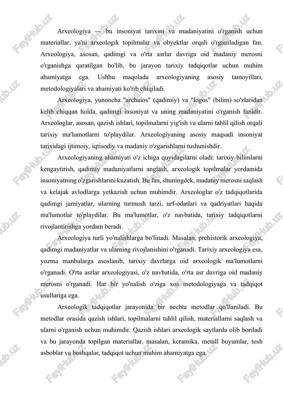materiallarni saqlash va ularni o'rganish uchun muhimdir. qazish ishlari arxeologik saytlarda olib boriladi va bu jarayonda topilgan materiallar, masalan, keramika, metall buyumlar, tosh asboblar va boshqalar, tadqiqot uchun muhim ahamiyatga ega. arxeologlar topilgan materiallarni tahlil qilishda turli usullarni qo'llaydilar. masalan, karbon-14 usuli yordamida organik materiallarning yoshini aniqlash mumkin. bunday metodlar arxeologik topilmalar haqida aniq ma'lumotlar olishga yordam beradi. shuningdek, arxeologlar topilmalarni saqlash va ularni muhofaza qilish bo'yicha ham ish olib boradilar, bu esa kelajak avlodlarga arxeologik merosni yetkazishda muhim ahamiyatga ega. arxeologiya fanining rivojlanishi zamon bilan bog'liqdir. zamonaviy texnologiyalar, masalan, geoinformatsion tizimlar (gis) va radarli skanerlash usullari, arxeologik tadqiqotlarni ancha osonlashtiradi. ushbu texnologiyalar yordamida arxeologlar yer ostidagi tuzilmalarni aniqlash va tadqiqotlarni yanada samarali o'tkazish imkoniyatiga ega bo'ladi. bu, shuningdek, arxeologik ma'lumotlarni yig'ish va tahlil qilish jarayonini yanada tezlashtiradi. arxeologiyaning yana bir muhim aspekti — bu madaniy merosni saqlash va himoya qilishdir. arxeologlar o'z tadqiqotlari davomida topilgan materiallarni saqlash va ularni …