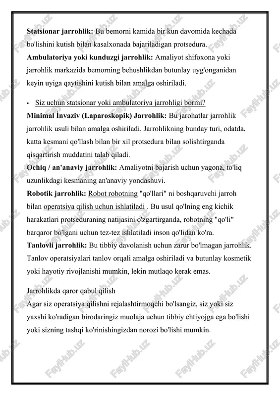 k) jarrohlik: bu jarohatlar jarrohlik jarrohlik usuli bilan amalga oshiriladi. jarrohlikning bunday turi, odatda, katta kesmani qo'llash bilan bir xil protsedura bilan solishtirganda qisqartirish muddatini talab qiladi. ochiq / an'anaviy jarrohlik: amaliyotni bajarish uchun yagona, to'liq uzunlikdagi kesmaning an'anaviy yondashuvi. robotik jarrohlik: robot robotning "qo'llari" ni boshqaruvchi jarroh bilan operatsiya qilish uchun ishlatiladi . bu usul qo'lning eng kichik harakatlari protseduraning natijasini o'zgartirganda, robotning "qo'li" barqaror bo'lgani uchun tez-tez ishlatiladi inson qo'lidan ko'ra. tanlovli jarrohlik: bu tibbiy davolanish uchun zarur bo'lmagan jarrohlik. tanlov operatsiyalari tanlov orqali amalga oshiriladi va butunlay kosmetik yoki hayotiy rivojlanishi mumkin, lekin mutlaqo kerak emas. jarrohlikda qaror qabul qilish agar siz operatsiya qilishni rejalashtirmoqchi bo'lsangiz, siz yoki siz yaxshi ko'radigan birodaringiz muolaja uchun tibbiy ehtiyojga ega bo'lishi yoki sizning tashqi ko'rinishingizdan norozi bo'lishi mumkin. siz jarrohlik aralashuvi bilan davom ettiradigan yoki hayotingizni davom ettiradigan og'riqlarni boshdan kechirishingiz mumkin. bu sabablar va yana ko'p narsalar odamlarni har …