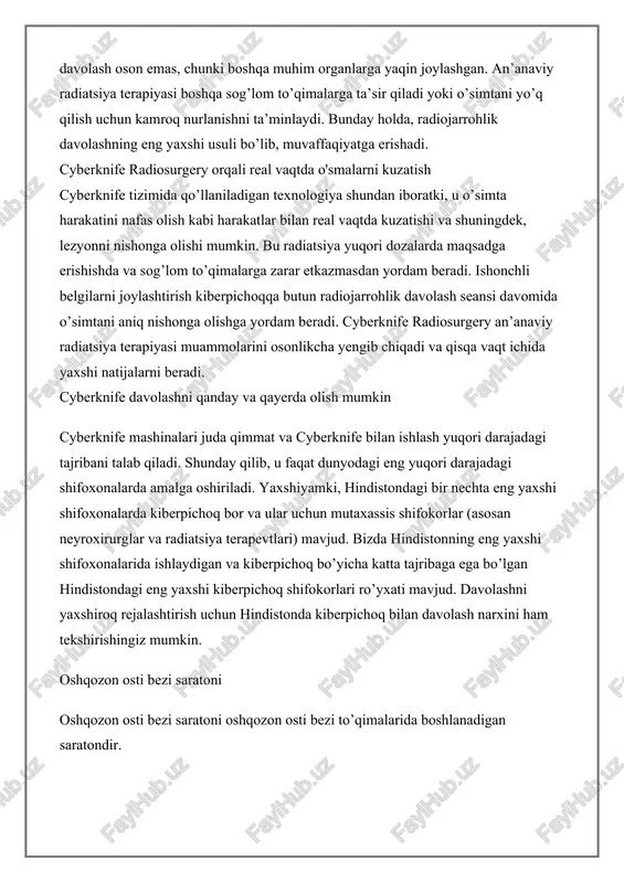 ordam beradi. cyberknife radiosurgery an’anaviy radiatsiya terapiyasi muammolarini osonlikcha yengib chiqadi va qisqa vaqt ichida yaxshi natijalarni beradi. cyberknife davolashni qanday va qayerda olish mumkin cyberknife mashinalari juda qimmat va cyberknife bilan ishlash yuqori darajadagi tajribani talab qiladi. shunday qilib, u faqat dunyodagi eng yuqori darajadagi shifoxonalarda amalga oshiriladi. yaxshiyamki, hindistondagi bir nechta eng yaxshi shifoxonalarda kiberpichoq bor va ular uchun mutaxassis shifokorlar (asosan neyroxirurglar va radiatsiya terapevtlari) mavjud. bizda hindistonning eng yaxshi shifoxonalarida ishlaydigan va kiberpichoq bo’yicha katta tajribaga ega bo’lgan hindistondagi eng yaxshi kiberpichoq shifokorlari ro’yxati mavjud. davolashni yaxshiroq rejalashtirish uchun hindistonda kiberpichoq bilan davolash narxini ham tekshirishingiz mumkin. oshqozon osti bezi saratoni oshqozon osti bezi saratoni oshqozon osti bezi to’qimalarida boshlanadigan saratondir. oshqozon osti bezi – oshqozonning pastki qismining orqasida joylashgan organ. oshqozon osti bezining asosiy vazifasi ovqat hazm qilishga yordam beradigan fermentlarni va qon shakar darajasini nazorat qiluvchi gormonlarni chiqarishdir. oshqozon osti bezi saratoni dastlabki bosqichlarda …