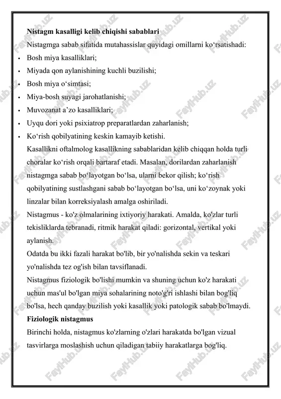 tavsiflanadi. nistagmus fiziologik bo'lishi mumkin va shuning uchun ko'z harakati uchun mas'ul bo'lgan miya sohalarining noto'g'ri ishlashi bilan bog'liq bo'lsa, hech qanday buzilish yoki kasallik yoki patologik sabab bo'lmaydi. fiziologik nistagmus birinchi holda, nistagmus ko'zlarning o'zlari harakatda bo'lgan vizual tasvirlarga moslashish uchun qiladigan tabiiy harakatlarga bog'liq. shuning uchun bu ko'zning to'r pardasidagi tasvirlarni barqarorlashtiradigan vestibulo-ko'z refleksining bir qismi bo'lgan beixtiyor silkinishlardir. misol uchun, biz poezdda bo'lganimizda va derazadan tashqariga qaraganimizda, ko'zlarimiz ob'ektlar ketma-ketligini tezda kuzatib boradi va shuning uchun lampochkalar tebranadi. bu holda, shuning uchun, bu hech qanday tarzda ko'rishga ta'sir qilmaydigan vaqtinchalik hodisadir. fiziologik nistagmusning har xil turlari o'z ichiga oladi · optokinetik, bu ko'zga bog'liq bo'lsa va ko'rish maydonidagi tasvirning takroriy harakatlaridan kelib chiqadi, masalan, poezd misoli. bu jirkanch nistagmus, chunki birinchi bosqich, ya'ni ko'z tasvirni kuzatib borishi sekin, ko'zlar esa tezda o'z holatiga qaytadi. · vestibulyar, agar u ichki quloq bilan bog'liq bo'lsa, odatda passiv tana yoki …