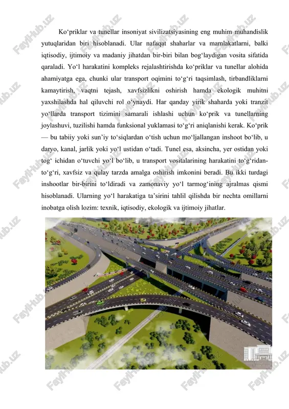 ini kamaytiradi. bundan tashqari, ko‘priklar transport oqimini qatlamlarga ajratish imkonini beradi. bu holat ayniqsa ko‘p darajali yo‘l kesishmalarida muhimdir, chunki u chorrahalardagi tirbandlikni kamaytiradi va yo‘l harakati xavfsizligini oshiradi. masalan, avtotransport oqimining bir qismi yuqori darajadagi ko‘prik orqali o‘tganida, pastki qatlamdagi transport oqimi bilan kesishmaydi va bu holda to‘qnashuvlar soni keskin kamayadi. tunellar esa ko‘proq geografik murakkab hududlarda, masalan, tog‘li yoki qiyin relyefli joylarda, shuningdek shaharlarning markaziy qismlarida qo‘llaniladi. ular yer ustidagi inshootlar bilan band bo‘lgan joylarda transport harakatini yer ostiga yo‘naltirish orqali shahar arxitekturasini saqlab qoladi. shuningdek, tunellarning asosiy ustunligi shundaki, ular qisqa yo‘nalish orqali transport vositalarining harakat masofasini qisqartiradi, bu esa yoqilg‘i sarfini kamaytiradi va atmosferaga chiqariladigan zararli gazlarni kamaytirishga xizmat qiladi. shahar markazlarida tunellarning qurilishi transportni zich joylashgan hududlardan olib o‘tib, piyodalar uchun xavfsiz muhit yaratadi. tunellar orqali piyoda va velosiped yo‘laklari ham o‘tkazilishi mumkin, bu esa transport turlarining bir-biriga xalaqit bermasligini ta’minlaydi. ko‘priklar va tunellarning yo‘l …