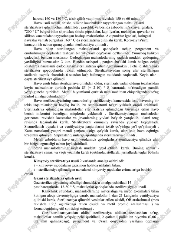 kki tomonlama yumshoq qadoqlarda amalga oshiriladi. quvvatli qadoqlash qog'ozi , ikki qatlamli krep qog'ozi. filtrli qutilarda sterillangan mahsulotlarning yaroqlilik muddati 20 kun, boshqa har qanday qadoqlarda esa 3 kun, agar qadoqning yaxlitligi buzilmasa. o'zining ijobiy tomonlariga qaramay, bug' usulining sezilarli kamchiliklari ham bor: korroziyaga chidamli metallardan yasalgan asboblarning korroziyasini keltirib chiqaradi ; kondensatga aylanib, sterillangan mahsulotlarni namlaydi , bu saqlash sharoitlarini yomonlashtiradi, mahsulotlarni mikroorganizmlar bilan qayta ifloslanish xavfini oshiradi . havoni sterilizatsiya qilish usuli. havoni sterilizatsiya qilish usulining sterilizatsiya agenti quruq issiq havodir. bu usul bug 'usulining bir qator kamchiliklariga ega emas. biroq, quruq havo sterillangan mahsulotlarni sekin va notekis isitadi , uning harakatini mexanik ravishda qo'zg'atish kerak ; mikroorganizmlarga ta'sir qilishda bug'dan kamroq samaralidir va sterilizatsiyani ta'minlash uchun yuqori harorat talab qilinadi. bu ushbu usul bilan sterilizatsiya qilinishi mumkin bo'lgan mahsulotlar assortimentini qisqartiradi: kauchuk va polimerlardan tayyorlangan mahsulotlar bundan mustasno va qadoqlash materiallari ro'yxati ham cheklangan - pergament va …