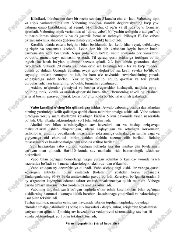 miyatga egadir. aholini suv bilan ta’minlay- digan inshootlar, jumladan vodoprovod sistemasiga suv olinadigan havza alohida va qatiiq sanitariya nazorati ostida bo‘ladi. oziq - ovqat maxsultlari ishlab chiqaruvchi korxonalari, ularni saqlaydigan omborlar va sotadigan tashkilotlar ham qattiq nazorat ostidadir. vabo (cholera) vabo - vibrionlar qo’zg’atadigan o’tkir yuqumli kasallik bo’lib, ingichka ichakning yoksik shikastlanishi va suv - elektrolit almashi- nuvining buzilishi bilan kechadi. etiologiyasi. vaboni qo‘zg‘atuvchi mikrob - vabo vibrionini 1883-yilda kox kashf etgan. uning vibrio comme et vibrio eitor degan 2 xili bor. ularning marfologik va kultural xususiyatlari bir- biriga o‘xshash. vibrion shaklan vergulga o‘xshashdi, spora va kap- sula hosil qilmaydi, 1 ta baquvvat xifchini bor, shu tufayli u harakat- chandir. epidemiologiyasi. vabo shu kasallik bilan og‘rigan bemor va vibrion tashib yuruvchi kishilardan yuqadi. bemor shir-shir ichi ke- tishi oqibatida bir necha kunduzda o‘rtacha 10-20 l gacha suyuq axlat chiqaradi. bemor axlatining 1 ml da 10 ml dan mlr gacha vabo …