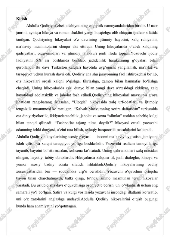 badiiy xususiyatlaridan biri — soddalikka urg‘u berishdir. yozuvchi o‘quvchini ortiqcha bayon bilan charchatmaydi, balki qisqa, lo‘nda, ammo mazmunan teran hikoyalar yaratadi. bu uslub o‘sha davr o‘quvchisiga oson yetib borish, uni o‘ylantirish uchun eng samarali yo‘l bo‘lgan. satira va kulgi vositasida yozuvchi insondagi illatlarni ko‘rsatib, uni o‘z xatolarini anglashga undaydi.abdulla qodiriy hikoyalarini o‘qish bugungi kunda ham ahamiyatini yo‘qotmagan. abdulla qodiriy va uning hikoyachiligi abdulla qodiriy o'zbek adabiyotining xx asr boshidagi eng muhim namoyandalaridan biri bo'lib, uning ijodi milliy ma'rifatparvarlikning yorqin timsolidir. u nafaqat she'riyat va dramaturgiya sohasida, balki nasr janrida ham o'ziga xos o'rin egallagan. ayniqsa, hikoyachilikdagi faoliyati orqali jamiyatdagi ijtimoiy-iqtisodiy o'zgarishlarni, inson taqdirini va milliy ruhni chuqur aks ettirgan. abdulla qodiriy va hikoyachilikka kirish qodiriyning hayoti, ijodiy muhiti, jadidchilik ta’siri abdulla qodiriy 1894-yil 10-aprel kuni toshkent shahrida badavlat savdogar oilasida dunyoga kelgan. otasi qodir aka uzoq umr ko'rgan (102 yoshgacha) va ko'p narsani ko'rgan odam bo'lib, o'g'liga o'z hikoyalarini aytib …
