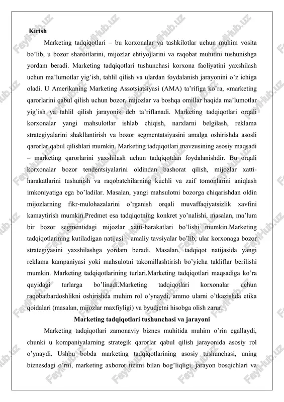 eting tadqiqotlari korxonalar uchun raqobatbardoshlikni oshirishda muhim rol o’ynaydi, ammo ularni o’tkazishda etika qoidalari (masalan, mijozlar maxfiyligi) va byudjetni hisobga olish zarur. marketing tadqiqotlari tushunchasi va jarayoni marketing tadqiqotlari zamonaviy biznes muhitida muhim o’rin egallaydi, chunki u kompaniyalarning strategik qarorlar qabul qilish jarayonida asosiy rol o’ynaydi. ushbu bobda marketing tadqiqotlarining asosiy tushunchasi, uning biznesdagi o’rni, marketing axborot tizimi bilan bog’liqligi, jarayon bosqichlari va etik masalalar batafsil ko’rib chiqiladi. bu mavzularni chuqur tahlil qilish orqali, marketing tadqiqotlarining amaliy ahamiyatini va uning biznes jarayonlariga ta’sirini yoritib beramiz. ta’rif va biznesdagi o’rni marketing tadqiqotlari – bu bozor sharoitlarini, iste’molchilar xatti-harakatlarini, raqobat muhitini va boshqa tegishli omillarni tizimli ravishda o’rganish va tahlil qilish jarayoni bo’lib, u kompaniyalarga ma’lumotlar asosida qarorlar qabul qilish imkonini beradi. ushbu jarayon orqali biznes sub’ektlari o’z mahsulotlari, xizmatlari va strategiyalarini bozor talablariga moslashtiradi. marketing tadqiqotlari nafaqat ma’lumot yig’ish, balki uni tahlil qilish va amaliy tavsiyalar ishlab chiqishni ham o’z ichiga …