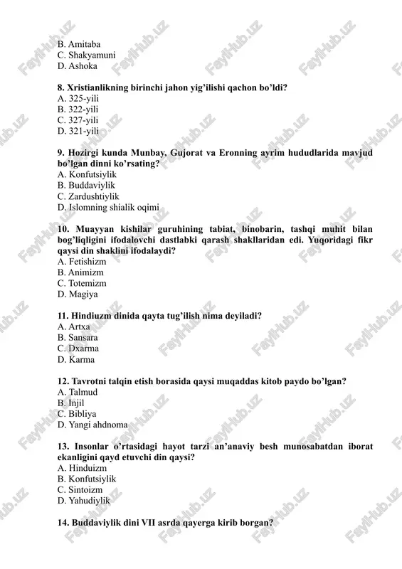 rasida qaysi muqaddas kitob paydo bo’lgan? a. talmud b. injil c. bibliya d. yangi ahdnoma 13. insonlar o’rtasidagi hayot tarzi an’anaviy besh munosabatdan iborat ekanligini qayd etuvchi din qaysi? a. hinduizm b. konfutsiylik c. sintoizm d. yahudiylik 14. buddaviylik dini vii asrda qayerga kirib borgan? a. yaponiya b. koreya c. tibet d. mongoliya 15. avesto – so’zining ma’nosi qanday izohga ega? a. hayot yo’riqnomasi b. nasihatnoma c. bilimlar majmuasi d. qat’iy qonunlar 16. quyidagi qaysi ta’limot mohiyati “odamlarning hayvonot yoki o‘simlikning muayyan turlariga qarindoshlik aloqalari bor”, deb e’tiqod qilishidir? a. fetishizm b. animizm c. totemizm d. shomanizm 17. tabu nima? a. ba’zi diniy marosimlarda ruhoniylar yoki qabila boshliqlariga totemni yeyishga ruxsat etish b. ta’qiqlash, ya’ni, totemni ozuqa sifatida iste’mol qilishni ta’qiqlash c. ko‘z bilan ko‘rinmas kuchni ifodalash d. qadimgi turkiy xalqlarda buyuklik belgisi 18. ... urug‘chilik jamoasi ijtimoiy urug‘ qabila jamoalarning eng birinchisi sanalib, diniy ko‘rinishlarning tarixiy asosi bo‘lib qoldi. …