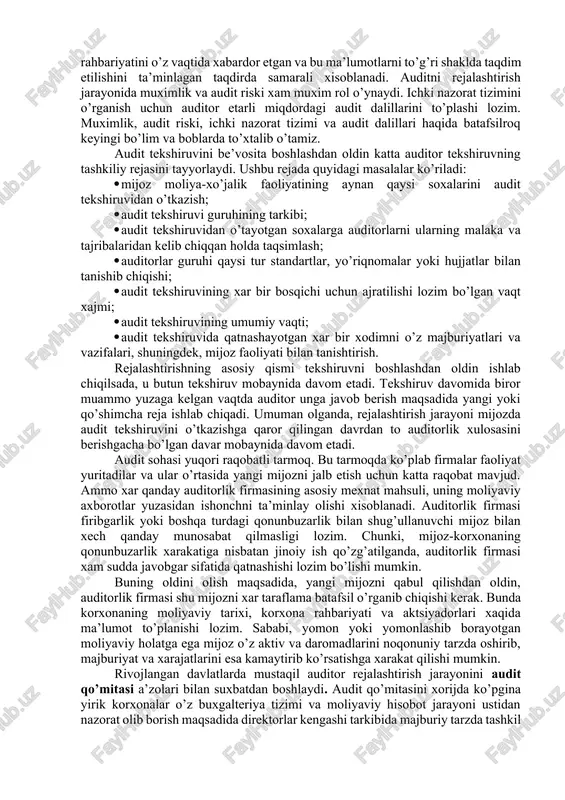 gilanadi. samarali rejalashtirishni amalga oshirish uchun auditor, tekshiruvni o’tkazishdan oldin, bo’lajak mijoz korxonaning o’zi bilan tanishishi va uning faoliyat turini o’rganishi lozim. umumiy audit rejasi mijoz haqidagi dastlabki iqtisodiy – moliyaviy ma’lumotlarga asoslanadi. umumiy audit rejasini ishlab chiqish jarayonida auditorlik firmasi mijozning ichki nazorat tizimining samaradorligini o’rganadi va baholaydi. ichki nazorat tizimi mijoz buxgalteriya tizimi noto’g’ri ma’lumot taqdim etayotganidan mijoz rahbariyatini o’z vaqtida xabardor etgan va bu ma’lumotlarni to’g’ri shaklda taqdim etilishini ta’minlagan taqdirda samarali xisoblanadi. auditni rejalashtirish jarayonida muximlik va audit riski xam muxim rol o’ynaydi. ichki nazorat tizimini o’rganish uchun auditor etarli miqdordagi audit dalillarini to’plashi lozim. muximlik, audit riski, ichki nazorat tizimi va audit dalillari haqida batafsilroq keyingi bo’lim va boblarda to’xtalib o’tamiz. audit tekshiruvini be’vosita boshlashdan oldin katta auditor tekshiruvning tashkiliy rejasini tayyorlaydi. ushbu rejada quyidagi masalalar ko’riladi: · mijoz moliya-xo’jalik faoliyatining aynan qaysi soxalarini audit tekshiruvidan o’tkazish; · audit tekshiruvi guruhining tarkibi; · audit tekshiruvidan …