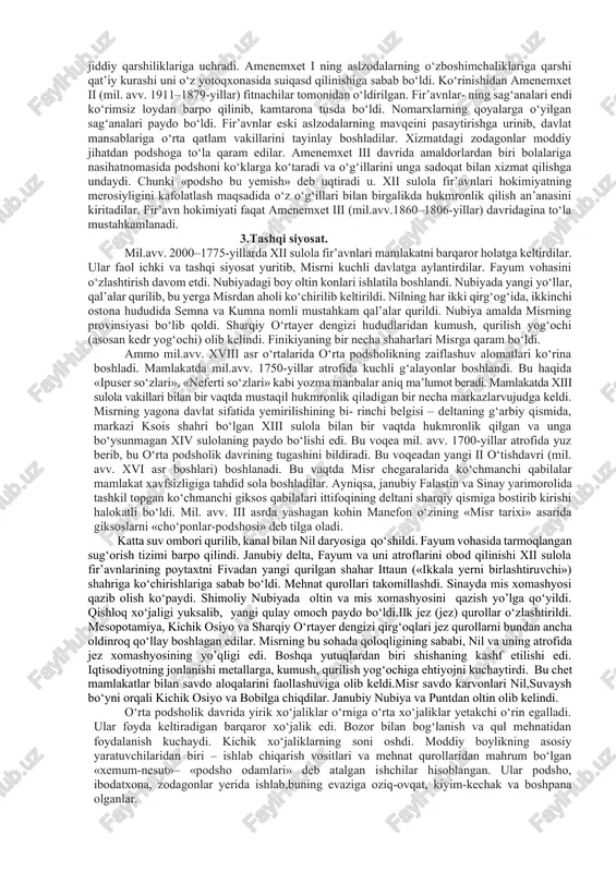 ashgan misr davlatini boshqargan xi sulola fir’avnlari davrida keng qamrovli qurilish ishlari, faol tashqi siyosat (osiyoda urushlar, uzoq puntga ekspeditsiyalar) qayta boshlandi. ammo mamlakat ichida o‘zaro urushlar hali saqlanib qoldi. haqiqiy mustahkam davlatni yangi xii sulola barpo qildi. xii sulola asoschisi amenemxet i (mil. avv. 1976–1947-yillar) fir’avn bo‘lganiga qadar xi sulolaning oliy amaldori edi. markaziy hokimiyat kuchayib, umummisr sun’iy sug‘orish tizimi qayta tiklandi. fayum («ko‘l yeri») vodiysidagi bepoyon botqoqliklar o‘zlashtirildi. odamlari» yoshlik paytidan aholi ro‘yxatidan o‘tkazilib, ma’lum hunarlarga taqsimlanar edilar. misr hukmron qatlamlarida ham o‘zgarish yuz berdi. oliy tabaqaga oqsuyak zodagonlar, oliy kohinlar va davlat apparatining katta amaldorlari kirar edilar. endilikda fir’avn xizmatida o‘zini ko‘rsatgan quyi tabaqadan bo‘lgan amaldorlar oliy tabaqaga kiraboshladilar. 2. davlat boshqaruvi. o‘rta podsholik davrida ko‘p sonli byurokratik boshqaruv apparati qayta tiklandi. uning boshida «xudo radan kelib chiqqan», uning yerdagi soyasi fir’avn turardi. u mamlakat da tanho hokim edi. ammo o‘rta podsholik fir’avnlari nom (yunoncha–viloyat) boshqaruvi- ni, …