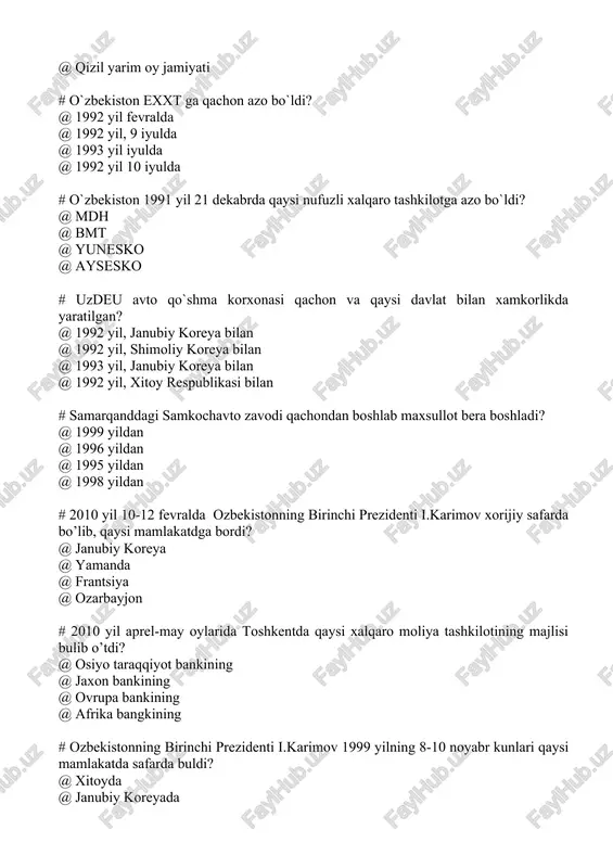 @ janubiy koreya @ yamanda @ frantsiya @ ozarbayjon # 2010 yil aprel-may oylarida toshkentda qaysi xalqaro moliya tashkilotining majlisi bulib o’tdi? @ osiyo taraqqiyot bankining @ jaxon bankining @ ovrupa bankining @ afrika bangkining # ozbekistonning birinchi prezidenti i.karimov 1999 yilning 8-10 noyabr kunlari qaysi mamlakatda safarda buldi? @ xitoyda @ janubiy koreyada @ turkiyada @ ukrainada # o’zbekiston, qozog’iston, qirgiziston, tojikiston, rossiya va xitoy qachon shanxay tashkilotini tuzdilar? @ 2001 yil, iyunda @ 2000 yil, iyunda @ 1997 yil, avgustda @ 1997 yil, sentyabrda # markaziy osiyoning beshta davlatlari o’rtasidagi hamdo’stligiga qachon asos solindi? @ 1994 yil 4 yanvar @ 1993 yil 4 fevral @ 1993 yil 4 yanvar @ 1993 yil 10 fevral # mustaqil davlatlar hamdo’stligi qachon va qayerda tashkil buldi va birinchi marta nechta davlat a'zo buldi? @ 1991 yil 8 dekabrda, minskda 3ta @ 1991 yil 10 dekabrda, alma-atada, 6 ta @ 1991 yil …