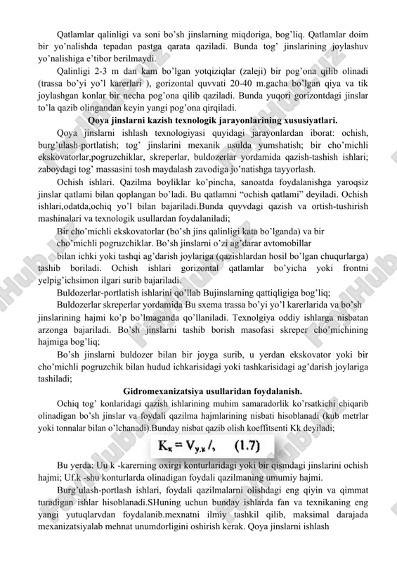 kskovator; a- pogonaning qiyalik burchagi; r-qazilgan joyning qiyalik burchagi; n -pog’onaning balandligi. qatlamlar qalinligi va soni bo’sh jinslarning miqdoriga, bog’liq. qatlamlar doim bir yo’nalishda tepadan pastga qarata qaziladi. bunda tog’ jinslarining joylashuv yo’nalishiga e’tibor berilmaydi. qalinligi 2-3 m dan kam bo’lgan yotqiziqlar (zaleji) bir pog’ona qilib olinadi (trassa bo’yi yo’l karerlari ), gorizontal quvvati 20-40 m.gacha bo’lgan qiya va tik joylashgan konlar bir necha pog’ona qilib qaziladi. bunda yuqori gorizontdagi jinslar to’la qazib olingandan keyin yangi pog’ona qirqiladi. qoya jinslarni kazish texnologik jarayonlarining xususiyatlari. qoya jinslarni ishlash texnologiyasi quyidagi jarayonlardan iborat: ochish, burg’ulash-portlatish; tog’ jinslarini mexanik usulda yumshatish; bir cho’michli ekskovatorlar,pogruzchiklar, skreperlar, buldozerlar yordamida qazish-tashish ishlari; zaboydagi tog’ massasini tosh maydalash zavodiga jo’natishga tayyorlash. ochish ishlari. qazilma boyliklar ko’pincha, sanoatda foydalanishga yaroqsiz jinslar qatlami bilan qoplangan bo’ladi. bu qatlamni “ochish qatlami” deyiladi. ochish ishlari,odatda,ochiq yo’l bilan bajariladi.bunda quyvdagi qazish va ortish-tushirish mashinalari va texnologik usullardan foydalaniladi; bir cho’michli ekskovatorlar (bo’sh …