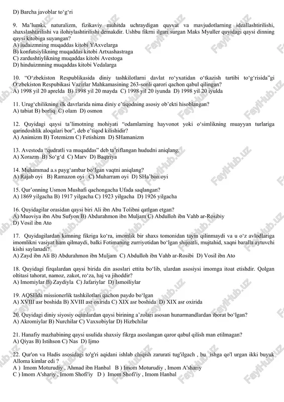 rushdning "ikki haqiqat" ta’limotida b) muhammad muso xorazmiy, axmad farg‘oniy, hikatiy, beruniy, ibn sino, umar xayyomning ijtimoiy-falsafiy qarashlarida, ibn rushdning "ikki haqiqat" ta’limotida c) muhammad muso xorazmiy, axmad farg‘oniy, forobiy, beruniy, ibn sino, umar chag‘miniyning ijtimoiy-falsafiy qarashlarida, ibn rushdning "ikki haqiqat" ta’limotida d) muhammad muso xorazmiy, axmad farg‘oniy, forobiy, beruniy, ibn sino, umar xayyomning ijtimoiy-falsafiy qarashlarida, ibn rushdning "ikki haqiqat" ta’limotida 4. dinni empirik o‘rganilishi nimaga turtki bo‘lgan edi? a) diniy yodgorliklarning tadqiq etilishiga b) diniy marosimlarning tadqiq etilishiga c) diniy muassasalarning tadqiq etilishiga d) to‘g‘ri javob yo‘q 5. quyidagilar orasidan qaysilari dinga “insonning elementar tajribalarini (uyqu, o‘lim va hokazo) noto‘g‘ri talqin qilish oqibatida vujudga kelgan ibtidoiy odam aqliy faoliyatining mevasi bo‘lgan ibtidoiy gnoseologiya” sifatida qaradilar. a) v. grimm, m.myuller, l.feyerbax b) frezer, k.yung, e.dyurkgeym c) g. vinkler, e. shtuken, a. nemoevskiy d) e. taylor, spenser, lebbok 6. quyidagilar orasidan qaysi biri ibtidoiy xalqlarning dinini mifologiyaga ham animizmga ham kiritish …
