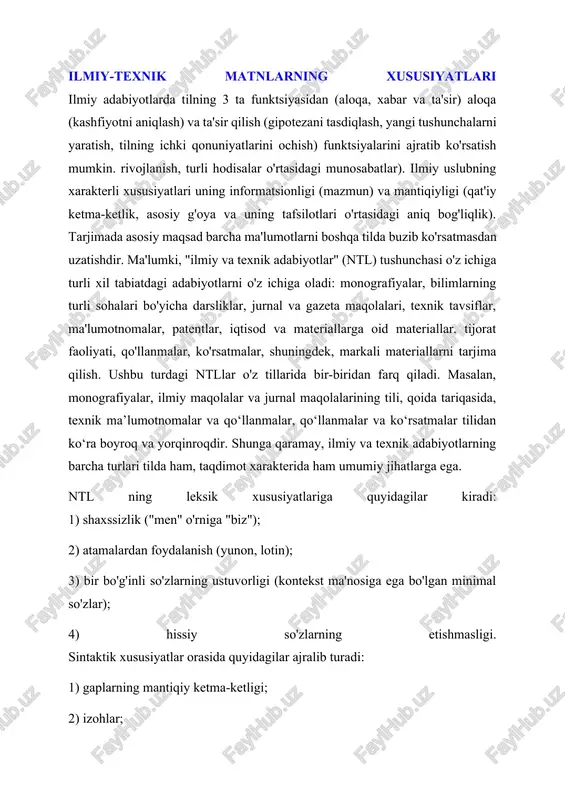 yatlar bilan tavsiflanadi: 1. materialni qisqa, aniq va mantiqiy, shu bilan birga ancha to‘liq va yakuniy bayon qilish aniq grammatik konstruksiyalar va leksik birliklar, terminologiya, qisqartmalar va kelishiklarda qo‘llaniladi. masalan, texnik adabiyotlarda passiv ovoz badiiy adabiyotga qaraganda 16 marta ko'proq qo'llanilishi aniqlangan. 2. emotsional rang berish, so'z o'yinlari va so'z o'yinlarining etishmasligi - muayyan hodisa, harakat, ob'ekt yoki jarayonni to'g'ri tasvirlash. ingliz tili ilmiy va texnik adabiyot sog'ligi 2.1. umumiy lug'at ntl lug'ati quyidagilardan iborat: tez-tez ishlatiladigan so'zlar va maxsus atamalar. umumiy ilmiy lug'at taxminan 2000-2500 so'zni tashkil etadi va ilmiy nutqda umumiy ma'nodan farq qiladi, masalan: taklif qilish odatda "taklif" emas, balki "ko'rsatish (qarshilik)" degan ma'noni anglatadi; hujum qilish - "hujum qilish" emas, balki "hal qilishni boshlash (vazifalar)". artikl. aniq artikl (the) ko‘pincha ko‘rsatish olmoshi (bu, bu) bilan tarjima qilinadi yoki tarjimada birinchi bo‘lib murojaat qilgan birikmani talab qiladi, masalan: formulada – bu formulada; temir-beton plitasi uchastkaga yetkazildi. — …