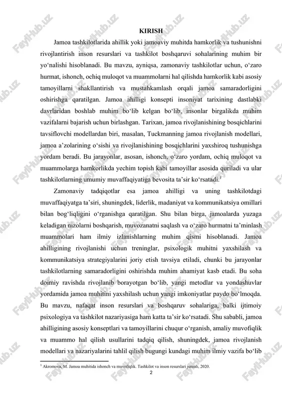 jamoalarda yuzaga keladigan nizolarni boshqarish, muvozanatni saqlash va o‘zaro hurmatni ta’minlash muammolari ham ilmiy izlanishlarning muhim qismi hisoblanadi. jamoa ahilligining rivojlanishi uchun treninglar, psixologik muhitni yaxshilash va kommunikatsiya strategiyalarini joriy etish tavsiya etiladi, chunki bu jarayonlar tashkilotlarning samaradorligini oshirishda muhim ahamiyat kasb etadi. bu soha doimiy ravishda rivojlanib borayotgan bo‘lib, yangi metodlar va yondashuvlar yordamida jamoa muhitini yaxshilash uchun yangi imkoniyatlar paydo bo‘lmoqda. bu mavzu, nafaqat inson resurslari va boshqaruv sohalariga, balki ijtimoiy psixologiya va tashkilot nazariyasiga ham katta ta’sir ko‘rsatadi. shu sababli, jamoa ahilligining asosiy konseptlari va tamoyillarini chuqur o‘rganish, amaliy muvofiqlik va muammo hal qilish usullarini tadqiq qilish, shuningdek, jamoa rivojlanish modellari va nazariyalarini tahlil qilish bugungi kundagi muhim ilmiy vazifa bo‘lib qolmoqda. bu tadqiqotlar, tashkilotlarning muhitini yaxshilash va insonlarning hamkorlikda ishlash qobiliyatlarini rivojlantirishga xizmat qiladigan bilimlar bazasini kengaytirishga yordam beradi. i.bob jamoa ahilligining asosiy konseptlari va tamoyillari 1.1 jamoa tashkilotlarida ahillikning asosiy konseptsiyalari jamoa tashkilotlarida ahillik tushunchasi …
