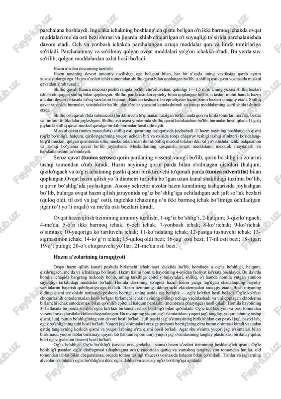qi nay mushak va seroz pardadan hosil bo'ladi. bu ikki nay orasida biriktiruvci to'qimadan iborat, qon tomirlarga boy bo'lgan shilliq qavat ostida joylashgan . bu ikki nay nisbatan harakat qilish xususiyatiga ega. shilliq osti qavati to'qimalari va mushak tolalari burama shaklida joylashganligidan og'iz bo'shlig'i sohasidan to'g'ri ichak tarafiga harakatlanadi. ko'pgina hazm qilish a'zolarining devori to'rt qavatdan tashkil topgan ; 1) ichki shilliq qavat 2) shilliq osti qavat 3) muskul qavat 4) tashqi- seroz qavati. a'zo devoridagi har bir qavat hosilaning qalinligi, shu a'zoning vazifasiga bog'liq bo'ladi. ba'zi a'zoda muskul qavati yaxshi taraqqiy etgan bo'lsa, (me'da) boshqa a'zolarda shilliq qavat rivojlangan (ingichka ichak ) bo'ladi. hazm a’zolari (systema digestorium) bosh, bo‘yin sohasida, ko'krak, qorin va chanoq bo'shliqlarida joylashgan. ular og'iz bo'shlig'i va unda joylashgan a’zolar (tishlar, til, so'lak bezlari), halqum, qizilo'ngach, me’da, o’n ikki barmoq ichak, ingichka va yo'g'on ichak, jigar, me’da osti bezidan iborat. bu tizim a’zolari organizmga tushgan ozuqa …