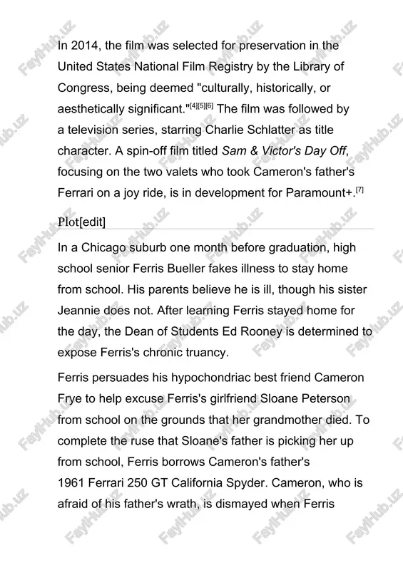 er grandmother died. to complete the ruse that sloane's father is picking her up from school, ferris borrows cameron's father's 1961 ferrari 250 gt california spyder. cameron, who is afraid of his father's wrath, is dismayed when ferris decides to take the car on a day trip into chicago. ferris promises they will return the car as it was, including preserving the original odometer mileage. the trio leave the car with parking attendants, who promptly go on a long joyride. the three explore the city, with ferris taking care to stay out of view from his father. they visit the art institute of chicago, use deception to dine at an upscale restaurant, go to a chicago cubs baseball game, and attend the von steuben day parade, with ferris jumping on a float and performing "twist and shout" by the beatles. rooney prowls the bueller home for ferris, becoming victim to …