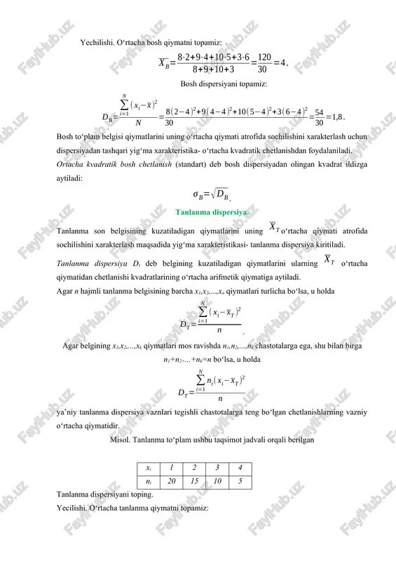 arning oʻrtacha qiymatidan chetlanishi kvadratlarining oʻrtacha arifmetik qiymatiga aytiladi. agar n hajmli tanlanma belgisining barcha x1,x2,...,xn qiymatlari turlicha boʻlsa, u holda . agar belgining x1,x2,...,xk qiymatlari mos ravishda n1,n2,...,nk chastotalarga ega, shu bilan birga n1+n2+...+nk=n boʻlsa, u holda ya’niy tanlanma dispersiya vaznlari tegishli chastotalarga teng boʻlgan chetlanishlarning vazniy oʻrtacha qiymatidir. misol. tanlanma toʻplam ushbu taqsimot jadvali orqali berilgan xi 1 2 3 4 ni 20 15 10 5 tanlanma dispersiyani toping. yecilishi. oʻrtacha tanlanma qiymatni topamiz: tanlanma dispersiyani topamiz: . tanlanma toʻplam belgisi qiymatlarini uning oʻrtacha qiymati atrofida sochilishini xarakterlash uchun dispersiyadan tashqari yigʻma xarakteristika- oʻrtacha kvadratik chetlanishdan foydalaniladi. tanlanma oʻrtacha kvadratik chetlanish (standart) deb tanlanma dispersiyasidan olingan kvadrat ildizga aytiladi: . dispersiyani hisoblash uchun formula. dispersiyaning hisoblashni (tanlanma dispersiyami, bosh ispersiyami, buning farqi yoq) quyidagi teoremadan foydalanib, soddalashtirish mumkin. teorema. dispersiya belgining qiymatlari kvadratlarining oʻrtacha qiymatidan umumiy oʻrtacha qiymat kvadratini ayrilganiga teng: isboti. teoremaning isboti quyidagi almashtirishlardan kelib chiqadi: …