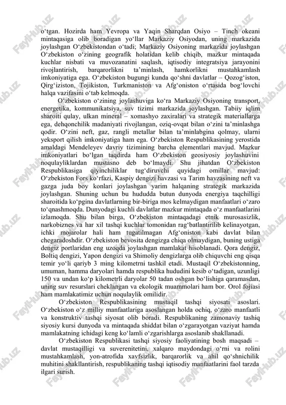oqulay tomonlari mavjud bo‘lib, ular respublikaning geosiyosiy vaziyati va geostrategik manfaatlari, uning ichki va tashqi siyosatini tanlash hamda belgilashda muhim ahamiyat kasb etadi. mustaqil o‘zbekistonning qulay geosiyosiy imkoniyatlari quyidagicha: uzoq o‘tmishdan sharq va g‘arb o‘rtasidagi qadimgi savdo-sotiq, madaniy-ilmiy va diplomatik aloqalar yo‘li bo‘lgan buyuk ipak yo‘li o‘zbekiston hududidan o‘tgan. hozirda ham yevropa va yaqin sharqdan osiyo – tinch okeani mintaqasiga olib boradigan yo‘llar markaziy osiyodan, uning markazida joylashgan o‘zbekistondan o‘tadi; markaziy osiyoning markazida joylashgan o‘zbekiston o‘zining geografik holatidan kelib chiqib, mazkur mintaqada kuchlar nisbati va muvozanatini saqlash, iqtisodiy integratsiya jarayonini rivojlantirish, barqarorlikni ta’minlash, hamkorlikni mustahkamlash imkoniyatiga ega. o‘zbekiston bugungi kunda qo‘shni davlatlar – qozog‘iston, qirg‘iziston, tojikiston, turkmaniston va afg‘oniston o‘rtasida bog‘lovchi halqa vazifasini o‘tab kelmoqda. o‘zbekiston o‘zining joylashuviga ko‘ra markaziy osiyoning transport, energetika, kommunikatsiya, suv tizimi markazida joylashgan. tabiiy iqlim sharoiti qulay, ulkan mineral – xomashyo zaxiralari va strategik materiallarga ega, dehqonchilik madaniyati rivojlangan, oziq-ovqat bilan o‘zini ta’minlashga qodir. o‘zini …