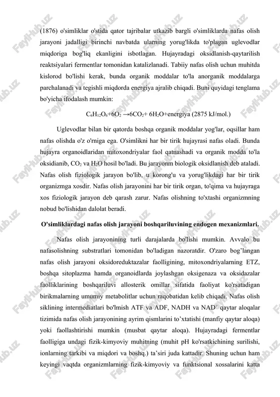 q vaqtlar shubha ostida qaralgan. keyinchalik, o'simliklarda hayvonlardagi singari nafas olish organi bo'lmasada ularning nafas olish jarayonlari bir xil ekanligi va ikkala holda qandlar parchalanishi bir nechta tajribalar orqali isbotlandi. masalan, i.p.borodin (1876) o'simliklar o'stida qator tajribalar utkazib bargli o'simliklarda nafas olish jarayoni jadalligi birinchi navbatda ularning yorug'likda to'plagan uglevodlar miqdoriga bog'liq ekanligini isbotlagan. hujayradagi oksidlanish-qaytarilish reaktsiyalari fermentlar tomonidan katalizlanadi. tabiiy nafas olish uchun muhitda kislorod bo'lishi kerak, bunda organik moddalar to'la anorganik moddalarga parchalanadi va tegishli miqdorda energiya ajralib chiqadi. buni quyidagi tenglama bo'yicha ifodalash mumkin: c6h12o6+6o2 →6co2+ 6h2o+energiya (2875 kj/mol.) uglevodlar bilan bir qatorda boshqa organik moddalar yog'lar, oqsillar ham nafas olishda o'z o'rniga ega. o'simlikni har bir tirik hujayrasi nafas oladi. bunda hujayra organoidlaridan mitoxondriyalar faol qatnashadi va organik modda to'la oksidianib, co2 va h2o hosil bo'ladi. bu jarayonm biologik oksidlanish deb ataladi. nafas olish fiziologik jarayon bo'lib, u korong'u va yorug'likdagi har bir tirik organizmga xosdir. …