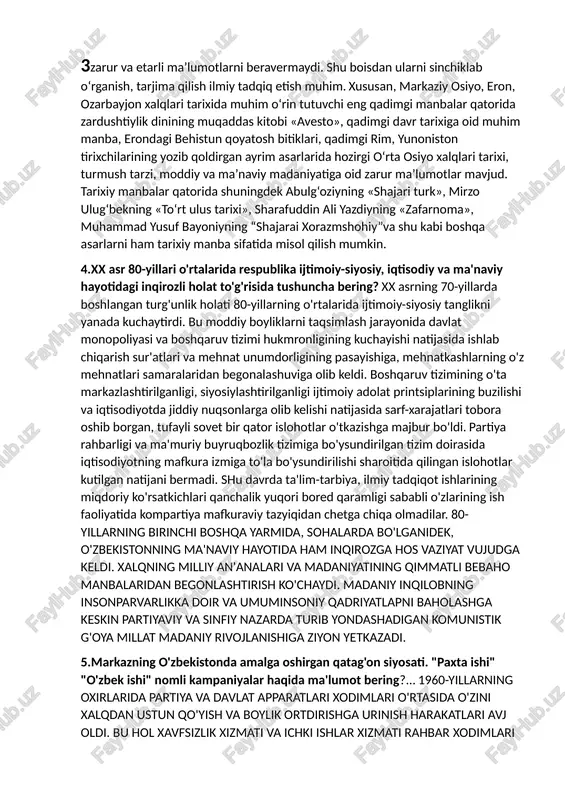 irgi kungacha bo'lgan voqea va hodisalarning bir butun hamda yaxlitlikda o'z ichiga oladi. fanning predmeti esa mana shu bir butun ob'ekt ichidagi aniq siyosiy, tarixiy-madaniy, ijtimoiy-iqtisodiy jarayonlardan iborat bo'ladi. 3.o'zbekiston tarixini o'rganishda moddiy va yozma manbalarning ahamiyati….o‘zbekiston tarixi fanini o‘rganishda tarixiy manbalarning o‘rni va ahamiyati katta. ular xalqning bebaho moddiy va ma’naviy merosi, boyligi hisoblanib muzeylarda, arxivlarda, kutubxonalarda saqlanmoqda. manbalar o‘z mazmuniga ko‘ra, moddiy va yozma turlarga bo‘linadi. yozma manbalar eng qadimgi rasmlar, yozuvlar, bitiklar, hujjatlar va kitoblardan iboratdir. o‘tmishda mamlakatimiz hududida va boshqa hududlarda bitilgan qadimgi va o‘rta asrlarga oid yozma manbalarni o‘rganish bo‘yicha talaygina ishlar amalga oshirilgan bo‘lishiga qaramay, bu yo‘nalishda bajariladigan ishlar hali ko‘p. jumladan, mavjud manbalar ham xalqimiz tarixi, moddiy va ma’naviy qadriyatlari xususida to‘liq, 3zarur va etarli ma’lumotlarni beravermaydi. shu boisdan ularni sinchiklab o‘rganish, tarjima qilish ilmiy tadqiq etish muhim. xususan, markaziy osiyo, eron, ozarbayjon xalqlari tarixida muhim o‘rin tutuvchi eng qadimgi manbalar qatorida zardushtiylik …