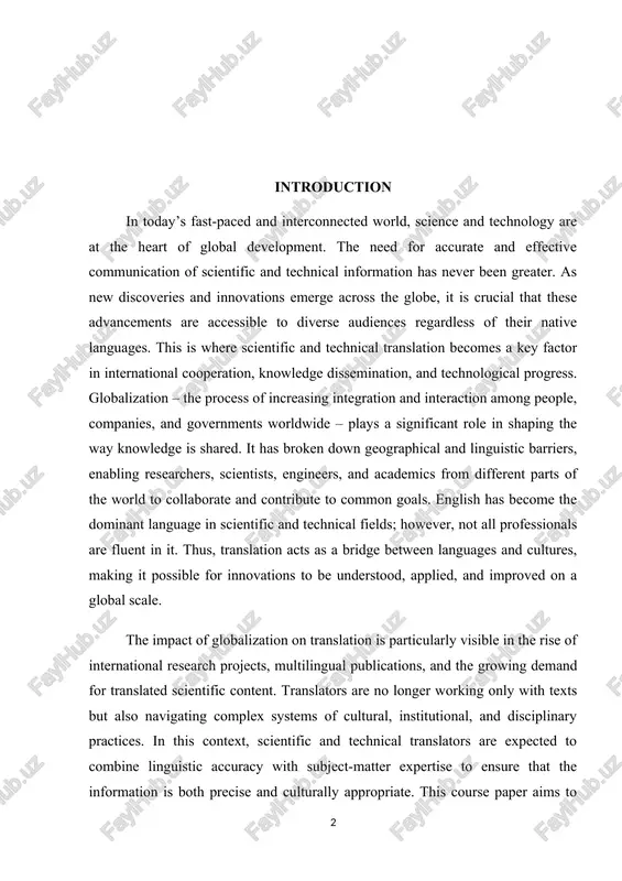r innovations to be understood, applied, and improved on a global scale. the impact of globalization on translation is particularly visible in the rise of international research projects, multilingual publications, and the growing demand for translated scientific content. translators are no longer working only with texts but also navigating complex systems of cultural, institutional, and disciplinary practices. in this context, scientific and technical translators are expected to combine linguistic accuracy with subject-matter expertise to ensure that the information is both precise and culturally appropriate. this course paper aims to explore the multifaceted relationship between globalization and scientific and technical translation. it will examine how globalization has influenced the demand, practices, and challenges of translation in these specialized fields. the first chapter will discuss the general concept of globalization and its role in shaping global scientific communication. the second chapter will focus on the main challenges faced by translators and the …