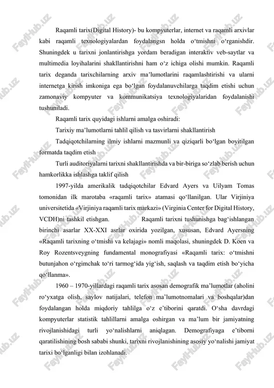 niqlagan. demografiyaga e’tiborni qaratilishining bosh sababi shunki, tarixni rivojlanishining asosiy yo‘nalishi jamiyat tarixi bo‘lganligi bilan izohlanadi. viktoriya universiteti, sherbruk universiteti va ontario pedagogika instituti (toronto universiteti tarkibiga kiradi)ning «kanada tarixidagi buyuk hal etilmagan sirlari» («great unsolved mysteries in canadian history») nomli qo‘shma loyihasi alohida e’tiborga loyiqdir. yuqorida aytib o‘tilgan ilmiy loyihalardan farqli o‘laroq, ushbu loyiha keng jamoatchilik uchun yaratilgan. saytda har bir kishi tarixiy tadqiqotlar o‘tkazishning dastlabki ko‘nikmalarini egallashi mumkin bo‘lgan o‘quv materiallari mavjud. ushbu vosita kanada o‘qituvchilari tomonidan o‘quvchilarning analitik ko‘nikmalarini va mamlakat tarixini keng qamrovli tushunishni rivojlantirishga yordam berish uchun ishlatiladi. ushbu sohadagi loyihalardan biri «onlayn britaniya tarixi» («british history online») elektron kutubxona bo‘lib, unda ingliz milliy va mahalliy gazetalarning xviii, xix va ba’zi holatlarida xx asrning oid taxminan 4 mln. raqamli sahifalarini o‘z ichiga olgan. british history online - bu britaniya va irlandiya tarixi, imperiya va britaniya dunyosi tarixiga oid 1300 ga yaqin asosiy va ikkinchi darajali …