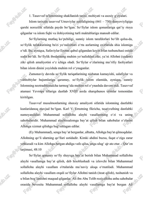 zlarini allohga xizmat qilishga bag‘ishlagan edilar. (ey muhammad), senga bay’at berganlar, albatta, allohga bay'at qilmoqdalar. allohning qo‘li ularning qo‘llari ustidadir. kimki ahdini buzsa, faqat o‘ziga zarar yetkazadi va kim allohga bergan ahdiga vafo qilsa, unga ulug‘ ajr ato etur. - qur’on tarjimasi, 48:10 so‘fiylar qonuniy so‘fiy shayxga bay’at berish bilan muhammad sollallohu alayhi vasallamga bay’at qilish, deb hisoblashadi va izlovchi bilan muhammad sollallohu alayhi vasallam o'rtalarida ma’naviy aloqa o‘rnatiladi. muhammad sollallohu alayhi vasallam orqali so‘fiylar allohni tanish (itoat qilish), tushunish va u bilan bog‘lanishni maqsad qilganlar. ali ibn abu tolib roziyallohu anhu sahobalar orasida bevosita muhammad sollallohu alayhi vasallamga bay'at bergan ali roziyallohu anhu orqali muhammad solallohu alayhi vasallam haqidagi bilim va aloqaga erishish mumkinligini ta'kidlaydilar. bunday tushunchani so‘fiylar sahih deb bilgan muhammad solallohu alayhi vasallamning: “men ilm shahriman, ali esa uning darvozasidir”, degan hadisda tushunilishi mumkin. tasavvuf amaliyotchilarining fikricha, so‘fiylik o‘zining dastlabki rivojlanish bosqichlarida islomni ichkilashtirishdan boshqa narsaga ishora …