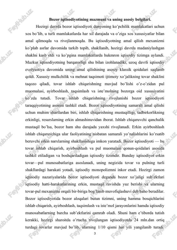 ariga asoslanadi, uning negizida tovar va pulning turli shakllardagi harakati yotadi, iqtisodiy monopolizmni inkor etadi. hozirgi zamon iqtisodiy nazariyalarida bozor iqtisodiyoti deganda bozor xo’jaligi sub’ektlari iqtisodiy hatti-harakatlarining erkin, mustaqil ravishda yuz berishi va ularning tovar-pul mexanizmi orqali bir-biriga bog’lanib muvofiqlashuvi deb baho beradilar. bozor iqtisodiyotida bozor aloqalari butun tizimni, uning hamma bosqichlarini ishlab chiqarish, ayirboshlash, taqsimlash va iste’mol jarayonlarini hamda iqtisodiy munosabatlarning barcha sub’ektlarini qamrab oladi. shuni ham e’tiborda tutish kerakki, hozirgi sharoitda o’rtacha rivojlangan iqtisodiyotda 24 mln.dan ortiq turdagi tovarlar mavjud bo’lib, ularning 1/10 qismi har yili yangilanib turadi. bunday sharoitda ularning turlari, miqdori bo’yicha talab va taklifni tartibga solishni ozorsiz tasavvur qilib bo’lmaydi. bu esa bozorning vazifasini hech qanday markazlashtirilgan rejalashtirish idoralari muvaffaqiyatli bajara olmasligining yaqqol dalilidir. bozor iqtisodiyoti esa eng samarali va muammolarni tezlik bilan hal eta oluvchi ijtimoiy-iqtisodiy tizim hisoblanadi. bozor iqtisodiyoti sub’ektlari tarkibiga tadbirkorlar ham, o’z mehnatini sotuvchi ishchilar ham, pirovard iste’molchilar, ssuda ka’itali egalari …