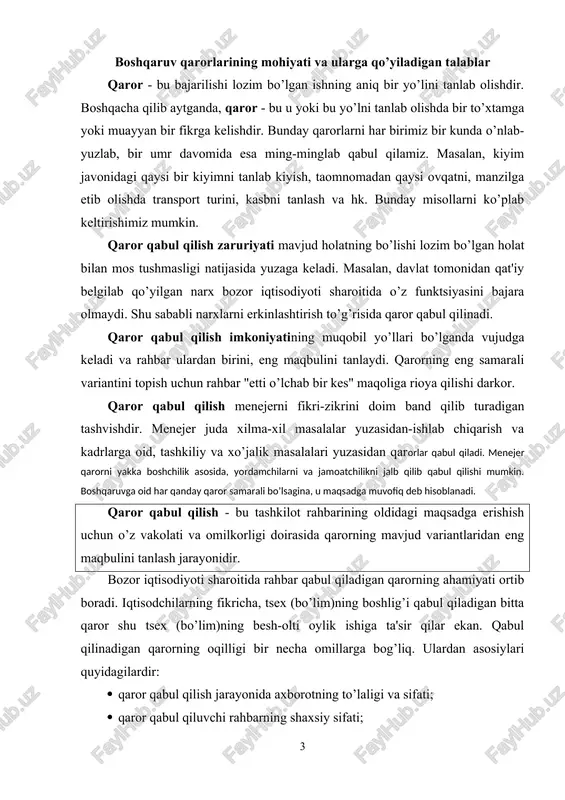 i sharoitida rahbar qabul qiladigan qarorning ahamiyati ortib boradi. iqtisodchilarning fikricha, tsex (bo’lim)ning boshlig’i qabul qiladigan bitta qaror shu tsex (bo’lim)ning besh-olti oylik ishiga ta'sir qilar ekan. qabul qilinadigan qarorning oqilligi bir necha omillarga bog’liq. ulardan asosiylari quyidagilardir: · qaror qabul qilish jarayonida axborotning to’laligi va sifati; · qaror qabul qiluvchi rahbarning shaxsiy sifati; · qaror qabul qilishda tashkiliy masalalarning oqilona echilish darajasi (masalan, qaror qabul qilishda mutaxassislarni jalb etish, qaror qabul qilish tizimining takomillik darajasi, qarorni ijrochilargi etkazish, nazorat qilish va bajarilish darajasi va hokazo). to’g’ri qarorni tanlashda muayyan tamoyillarga tayanish va qarorga bo’lgan talablarni hisobga olish, qabul qilinadigan qaror maqsadini xo’jalik maqsadiga muvofiqlashtirish, mehnat jamoasi manfaatlarining jamiyat manfaatlariga muvofiqligini aniqlash, mehnat va moddiy resurslardan tejamli foydalanish, texnikaviy, iqtisodiy va ijtimoiy rivojlanish tendentsiyalarini hisobga olish zarur. qayd qilinganlarni umumlashtirib aytganda, boshqaruv qarorlari quyidagi talablarga javob berishi kerak boshqaruv qarorlariga qo’yiladigan talablar t/r talablar izoh 1. ilmiy asoslangan bo’lishi lozim …
