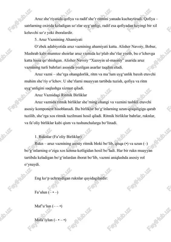 oiy “xazoyin ul-maoniy” asarida aruz vaznining turli bahrlari asosida yozilgan asarlar taqdim etadi. aruz vazni – sheʼrga ohangdorlik, ritm va maʼlum uyg‘unlik baxsh etuvchi muhim sheʼriy o‘lchov. u sheʼrlarni muayyan tartibda tuzish, qofiya va ritm uyg‘unligini saqlashga xizmat qiladi. aruz vaznidagi ritmik birliklar aruz vaznida ritmik birliklar she’rning ohangi va vaznini tashkil etuvchi asosiy komponent hisoblanadi. bu birliklar bo‘g‘inlarning uzun-qisqaligiga qarab tuzilib, sheʼrga xos ritmik tuzilmani hosil qiladi. ritmik birliklar bahrlar, ruknlar, va faʼoliy birliklar kabi qism va tushunchalarga bo‘linadi. 1. ruknlar (faʼoliy birliklar) rukn – aruz vaznining asosiy ritmik bloki bo‘lib, qisqa (•) va uzun (–) bo‘g‘inlarning o‘ziga xos ketma-ketligidan hosil bo‘ladi. har bir rukn muayyan tartibda keladigan bo‘g‘inlardan iborat bo‘lib, vaznni aniqlashda asosiy rol o‘ynaydi. eng ko‘p uchraydigan ruknlar quyidagilardir: faʼulun (– • –) mafʼu‘lun (– – •) mafaʼiylun (– • – •) mustafʼilun (– • • –) mutafo‘iylun (• • – –) 2. bahrlar (aruzning ritmik sxemalari) …