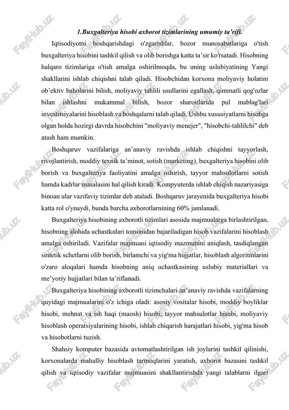 ng quyidagi majmualarini o'z ichiga oladi: asosiy vositalar hisobi, moddiy boyliklar hisobi, mehnat va ish haqi (maosh) hisobi, tayyor mahsulotlar hisobi, moliyaviy hisoblash operatsiyalarining hisobi, ishlab chiqarish harajatlari hisobi, yig'ma hisob va hisobotlarni tuzish. shahsiy komputer bazasida avtomatlashtirilgan ish joylarini tashkil qilinishi, korxonalarda mahalliy hisoblash tarmoqlarini yaratish, axborot bazasini tashkil qilish va iqtisodiy vazifalar majmuasini shakllantirishda yangi talablarni ilgari suradi. shunda ma’lumotlarning taqsimlangan bazalari tizimini yaratish, turli foydalanuvchilar o'rtasida axborotlarni almashtirish, kompyuterda boshlang'ich hujjatlarni avtomatik shakllantirishning imkoniyatlari paydo bo'ladi. bunday sharoitlarda turli vazifaviy tizimchalar majmualari o'rtasidagi aniq chegaralar buzila boshladi, bu ilk navbatda buxgalteriya hisobining axborot bazasida namoyon bo'ldi. quyidagi 4 chismada buxgalteriya hisobining aatsharoitida faol ko'rsatish tamoyillari keltirilgan. boshqaruv ob’ekti (korxonaninq xo’jalik faolyati) boshqariladiqan ob’ekt holati hagidaqi boshlagich axborotlarni yig’ish, ro’yhatdan o’tkazish hisob axboroti qayta ishlash va saqlash, hisobotlarni shakllantirish hisobot axborotlarini foydalanuvchiqa uzatish hisobot axborotlarini tahlili korxona ish faolitining maqsadi 4-chizma. buxgalteriya hisobining aat sharoitida yo'lga qo'yish tamoyillari. …