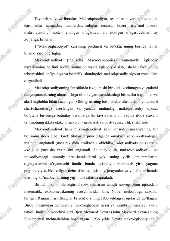 atida qaraladi. birinchi bor «makroiqtisodiyot» atamasini taniqli norveg olimi iqtisodchi matematik, ekonometrikaning asoschilaridan biri, nobel mukofotiga sazovor bo’lgan ragnar frish (ragnar frisch) o’zining 1933 yildagi maqolasida qo’llagan. biroq mazmunan zamonaviy makroiqtisodiy nazariya kembridj maktabi vakili taniqli ingliz iqtisodchisi lord djon meynard keyns (john maynard keynes)ning fundamental mehnatlaridan boshlangan. 1936 yilda keyns makroiqtisodiy tahlil asoslarini qo’ygan «bandlik, foiz va pullarning umumiy nazariyasi» nomli kitobi chiqdi. keyns ishining ahamiyati shunchalik buyuk ediki, natijada iqtisodiy adabiyotlarda shu vaqtgacha an’anaviy ravishda yagona mavjud bo’lgan iqtisodiy voqeliklarni klassik yondoshuv asosida o’rganuvchi, ya’ni mikroiqtisodiy tahlil (klassik modelga) qarshi turuvchi «keynscha inqilob» atamasi va keynscha makroiqtisodiy model yoki keynscha yondoshuv yuzaga keldi. yakka tartibdagi bozorlarda alohida xo’jalik yurituvchi sub’ektlarning (iste’molchi yoki ishlab chiqaruvchi) iqtisodiy hulq-atvorini o’rganuvchi mikroiqtisodiyotdan farqli o’laroq, makroiqtisodiyot iqtisodiyotni bir butun yaxlitlikda o’rganadi, butun iqtisodiyot uchun umumiy bo’lgan muammolarni tadqiq qiladi hamda yalpi ichki mahsulot, milliy daromad, yalpi talab, yalpi taklif, yalpi iste’mol, investitsiyalar, umumiy …