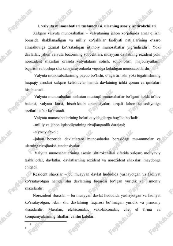 slardir. norezident shaxslar – bu muayyan davlat hududida yashayotgan va faoliyat ko‘rsatayotgan, lekin shu davlatning fuqarosi bo‘lmagan yuridik va jismoniy shaxslardir. masalan, elchixonalar, vakolatxonalar, chet el firma va kompaniyalarining filiallari va shu kabilar. shu bilan birga, bu yerda shuni ta’kidlab o‘tmoq lozimki, valyuta munosabatlarining faol ishtirokchilaridan biri bu – tijorat banklaridir. tijorat banklari milliy, hududiy va jahon valyuta bozorlarida nafaqat o‘z manfaatlari, balki o‘z mijozlari manfaatlarining himoyachisidir. jahonning yirik tijorat banklari o‘z mijozlarining topshiriqlarini yaxshi bajarish, ularning moliyaviy manfaatlarini himoya qilish va o‘z tijorat maqsadlari uchun jahon moliya bozorining yirik markazlarida o‘z filiallarini ochgan. tijorat banklarida va mijozlarida turli sabablarga ko‘ra hamda turli maqsadlarda xorijiy valyutaga ehtiyoj paydo bo‘ladi. masalan, agar tijorat bankining mijozi eksportyor bo‘lsa, u xorijiy valyutada tushum oladi va valyuta kursining tebranishi oqibatidagi risklarni hisobga olgan holda, unda shu xorijiy valyutada olingan tushumni himoyalash zaruriyati tug‘iladi. shu sababli, u mazkur eksport tushumini sug‘urtalash maqsadida o‘z bankiga murojaat …