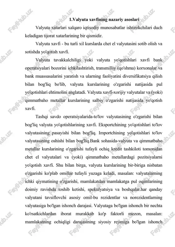 ch ko'rsatkichi, iqtisodiyotni va valyuta kursi rejimini liberallashtirish, mamlakatning eksport-import balansi, asosiy makroiqtisodiy ko'rsatkichlar va investorlarning kelajakda mamlakat rivojlanishining barqarorligiga bo'lgan ishonchi. valyuta xatarlari-ochiq valyuta pozitsiyasi mavjud bo'lganda fond va tovar birjalarida tashqi savdo, kredit, valyuta operatsiyalarini amalga oshirishda chet el valyutasining milliy valyutaga nisbatan o'zgarishi bilan bog'liq valyuta yo'qotishlarining xavfi. eksportchilar va import qiluvchilar uchun valyuta xavfi valyuta narxi ular uchun chet el valyutasi bo'lgan hollarda yuzaga keladi. eksportchi shartnoma tuzish va u bo'yicha to'lovni amalga oshirish o'rtasidagi davrda narxning milliy valyutasiga nisbatan pasayishi bilan zarar ko'radi. import qiluvchi uchun zararlar kursning qarama-qarshi harakati bilan yuzaga keladi.ikkala holatda ham, irratsional valyutalardagi ekvivalentlar eksport qiluvchi import qiluvchi shartnoma imzolangan paytda hisoblangan miqdorlardan noqulay tomonga farq qiladi. qarzdorlar va kreditorlar kredit yoki kredit ular uchun xorijiy valyutada, shu jumladan davlat tashkilotlari va banklarda ifodalanganda valyuta xavfiga duch kelishadi. mamlakatlarning rasmiy valyuta zaxiralari ham valyuta xavfiga duchor bo'lmoqda.monopolistik kapitalizmgacha bo'lgan davrda, oltin …