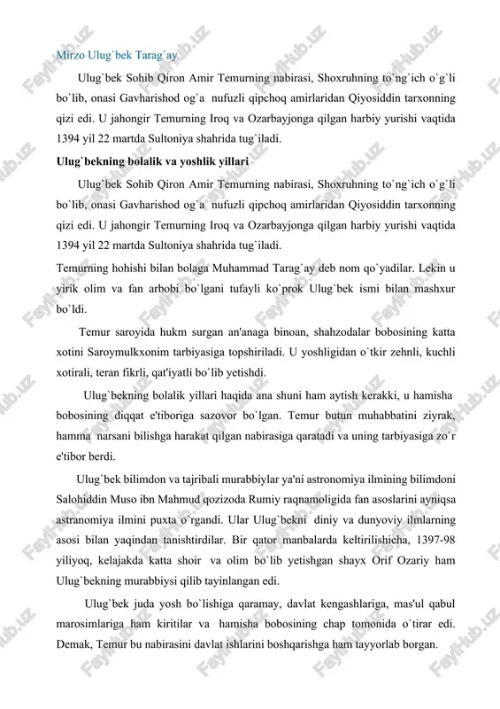 urabbiysi qilib tayinlangan edi. ulug`bek juda yosh bo`lishiga qaramay, davlat kengashlariga, mas'ul qabul marosimlariga ham kiritilar va hamisha bobosining chap tomonida o`tirar edi. demak, temur bu nabirasini davlat ishlarini boshqarishga ham tayyorlab borgan. ulug`bekning yoshligi movorounnahrda markazlashgan yirik davlat yuzaga kelgan sharoitda, bobosi temurning harbiy yurishlari davrida o`tdi. temur ulug`bekni ko`pincha bu yurishlarda o`zi bilan birga olib yurdi. masalan, 1398 yili hindistonga, 1399-1404 yili turkiyaga, 1404 yili xitoyga qilgan yurishlarida ulug`bek bobosi yonida bo`ldi. mirzo ulug`bek davridagi tarixiy jarayonlar. 1404 yili temur ulug`bekka sevimli va e'tiqod qo`ygan nabirasi muhammad sultonning qizi o`ga begimni olib beradi va sovg`a tariqasidatoshkent, sayram, ashpara va butun mo`g`ulistonni xadya qilib beradi. temur vafotidan so`ng (1405 yili) temuriylar o`rtasida hokimiyat uchun kurash boshlanadi, siyosiy parokandalik kuchayadi. bu kurash natijasida 1409 yili xuroson va movorounnahrda ikki mustaqil davlat yuzaga keldi. markazi hirot shahri bo`lgan xurosonga shohrux, markazi samarqand bo`lgan movorounnahrga uluhbek hukmdor bo`ldi. ulug`bek bobosi singari harbiy …