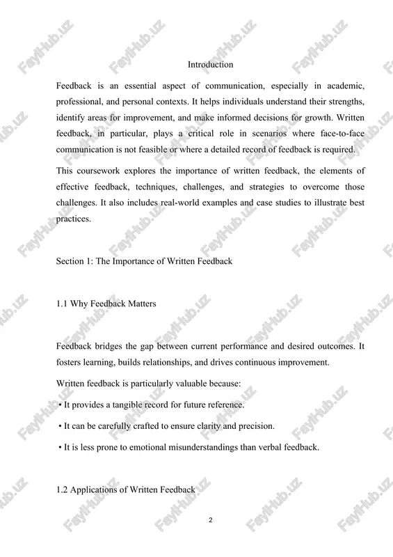 ctive criticism on their work. section 2: elements of effective written feedback 2.1 clarity clear feedback eliminates ambiguity. use simple language and avoid technical jargon unless necessary. 2.2 constructiveness feedback should aim to improve the recipient’s performance. avoid focusing solely on flaws—highlight areas for growth and suggest actionable steps. 2.3 specificity general comments like “good job” or “needs improvement” are insufficient. instead, be specific: • “your introduction is engaging, but consider providing more background on the topic.” 2.4 tone the tone of written feedback significantly impacts how it is received. a positive, respectful, and professional tone encourages the recipient to take the feedback constructively. 2.5 actionability effective feedback outlines clear steps for improvement. instead of saying, “this needs more detail,” write, “expand on the second paragraph by providing examples or evidence.” section 3: techniques for giving feedback in writing 3.1 the sandwich method a popular approach where feedback begins with …