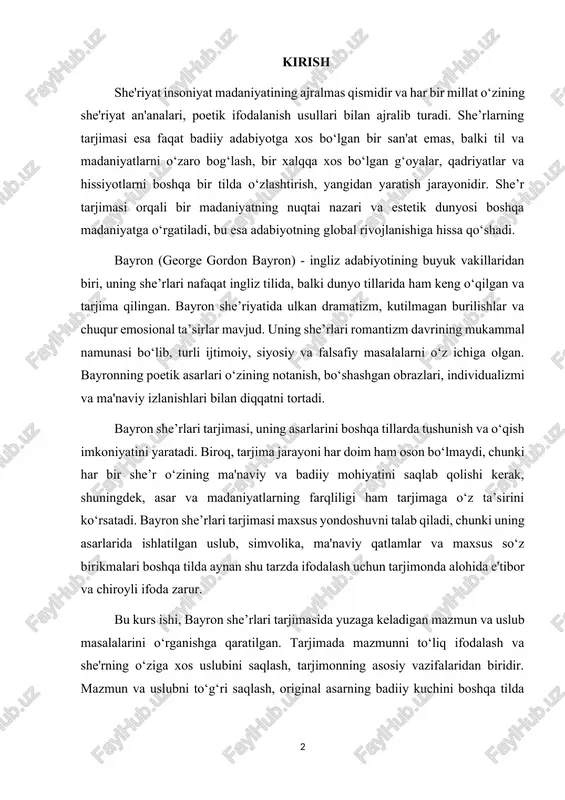 yaratadi. biroq, tarjima jarayoni har doim ham oson bo‘lmaydi, chunki har bir she’r o‘zining ma'naviy va badiiy mohiyatini saqlab qolishi kerak, shuningdek, asar va madaniyatlarning farqliligi ham tarjimaga o‘z ta’sirini ko‘rsatadi. bayron she’rlari tarjimasi maxsus yondoshuvni talab qiladi, chunki uning asarlarida ishlatilgan uslub, simvolika, ma'naviy qatlamlar va maxsus so‘z birikmalari boshqa tilda aynan shu tarzda ifodalash uchun tarjimonda alohida e'tibor va chiroyli ifoda zarur. bu kurs ishi, bayron she’rlari tarjimasida yuzaga keladigan mazmun va uslub masalalarini o‘rganishga qaratilgan. tarjimada mazmunni to‘liq ifodalash va she'rning o‘ziga xos uslubini saqlash, tarjimonning asosiy vazifalaridan biridir. mazmun va uslubni to‘g‘ri saqlash, original asarning badiiy kuchini boshqa tilda ham etkazish imkonini beradi. bayron she’rlari tarjimasida bu ikki jihat - mazmun va uslub - eng muhim masalalardan biridir. mazmun masalasi - bu tarjimonning asarda ifodalangan asosiy g‘oya, obraz va tasvirlarni boshqa tilga o‘zgarmasdan, to‘g‘ri va aniq tarzda yetkazishidir. bayron she’riyatida g‘oya va ma'no ko‘plab qatlamlarga ega …