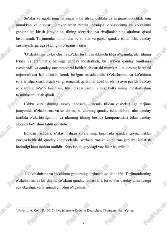shini ta’minlashni talab qiladi. [1: bayer, j. & kohl, p. (2017). die indirekte rede im deutschen. tübingen: narr verlag. ] ushbu kurs ishining asosiy maqsadi – nemis tilidan o‘zbek tiliga tarjima jarayonida o’zlashtirma va ko’chirma so‘zlarning qanday ishlatilishini, ular qanday tartibda o‘zlashtirilganini, va ularning tilning boshqa komponentlari bilan qanday aloqada bo‘lishini tahlil qilishdir. bundan tashqari, o‘zlashtirilgan so‘zlarning tarjimada qanday qiyinchiliklar yuzaga keltirishi, qanday kontekstlarda o‘zlashtirma va ko’chirma gaplarni ishlatish lozimligi ham muhim omildir. kurs ishida quyidagi vazifalar bajariladi: 1.o’zlashtirma va ko‘chirma gaplarning tarjimada qo‘llanilishi: tarjimonlarning o‘zlashtirma va ko’chirma so‘zlarni qanday tanlashlari, bu so‘zlar qanday ahamiyatga ega ekanligi, va tarjimadagi rolini o‘rganish. 2. amaliy misollar orqali o‘zlashtirma va ko’chirma so‘zlarning tahlili: adabiy asarlarda va kundalik hayotda o‘zlashtirma va ko’chirma gaplarning qo‘llanilishi, ularning tushunarli va to‘g‘ri tarjimasi. ishda nazariy tahlil va amaliy misollar yordamida o‘zlashtirma va ko’chirma so‘zlarning tarjimada qo‘llanilishidagi muammolar va yechimlar tahlil qilinadi. adabiyotlardan foydalanish, jumladan, tarjima nazariyasi va tilshunoslik …