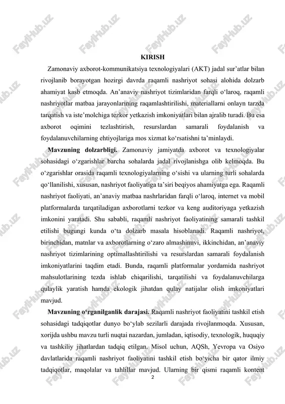 bunda, raqamli platformalar yordamida nashriyot mahsulotlarining tezda ishlab chiqarilishi, tarqatilishi va foydalanuvchilarga qulaylik yaratish hamda ekologik jihatdan qulay natijalar olish imkoniyatlari mavjud. mavzuning o‘rganilganlik darajasi. raqamli nashriyot faoliyatini tashkil etish sohasidagi tadqiqotlar dunyo bo‘ylab sezilarli darajada rivojlanmoqda. xususan, xorijda ushbu mavzu turli nuqtai nazardan, jumladan, iqtisodiy, texnologik, huquqiy va tashkiliy jihatlardan tadqiq etilgan. misol uchun, aqsh, yevropa va osiyo davlatlarida raqamli nashriyot faoliyatini tashkil etish bo‘yicha bir qator ilmiy tadqiqotlar, maqolalar va tahlillar mavjud. ularning bir qismi raqamli kontent yaratish, tarqatish va iste’molchilarga yetkazish jarayonlarini o‘rganadi, boshqalari esa raqamli platformalarda nashriyotlar uchun monetizatsiya imkoniyatlari va iqtisodiy modelni tahlil etishga qaratilgan. xususan, p. anderson, j. thompson kabi xorijiy tadqiqotchilar raqamli nashriyotning texnologik asoslarini o‘rganish, axborot xavfsizligi va huquqiy aspektlarini tahlil qilishda katta hissalar qo‘shganlar. ular, shuningdek, raqamli nashriyotda kontentning litsenziyalash jarayonlari, mualliflik huquqlari va raqamli nashrlarning iqtisodiy samaradorligi kabi masalalarni o‘rganishgan. bu tadqiqotlar raqamli nashriyot tizimlarining samarali faoliyat yuritishi uchun zarur …