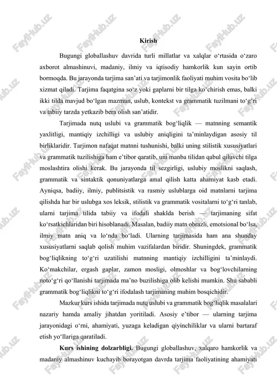 nda bo‘ladi. ularning tarjimasida ham ana shunday xususiyatlarni saqlab qolish muhim vazifalardan biridir. shuningdek, grammatik bog‘liqlikning to‘g‘ri uzatilishi matnning mantiqiy izchilligini ta’minlaydi. ko‘makchilar, ergash gaplar, zamon mosligi, olmoshlar va bog‘lovchilarning noto‘g‘ri qo‘llanishi tarjimada ma’no buzilishiga olib kelishi mumkin. shu sababli grammatik bog‘liqlikni to‘g‘ri ifodalash tarjimaning muhim bosqichidir. mazkur kurs ishida tarjimada nutq uslubi va grammatik bog‘liqlik masalalari nazariy hamda amaliy jihatdan yoritiladi. asosiy e’tibor — ularning tarjima jarayonidagi o‘rni, ahamiyati, yuzaga keladigan qiyinchiliklar va ularni bartaraf etish yo‘llariga qaratiladi. kurs ishining dolzarbligi. bugungi globallashuv, xalqaro hamkorlik va madaniy almashinuv kuchayib borayotgan davrda tarjima faoliyatining ahamiyati sezilarli darajada ortib bormoqda. turli sohalarda — ilm-fan, adabiyot, ommaviy axborot vositalari, texnika, qonunchilik va ta’lim tizimida — sifatli tarjima katta ehtiyojga ega. shu bois, tarjimada matnning uslubiy xususiyatlarini saqlash va grammatik bog‘liqlikni to‘g‘ri ifodalash masalalari dolzarb ilmiy-amaliy muammolardan biri hisoblanadi. ko‘plab tarjimalarda uslubning yo‘qolishi yoki grammatik uzilishlar yuzaga kelishi matnning asosiy mazmuni, ifoda kuchi …