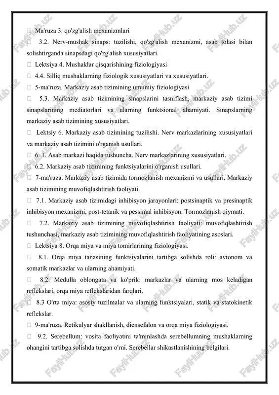 iyatlari va xususiyatlari.  5-ma'ruza. markaziy asab tizimining umumiy fiziologiyasi  5.3. markaziy asab tizimining sinapslarini tasniflash, markaziy asab tizimi sinapslarining mediatorlari va ularning funktsional ahamiyati. sinapslarning markaziy asab tizimining xususiyatlari.  lektsiy 6. markaziy asab tizimining tuzilishi. nerv markazlarining xususiyatlari va markaziy asab tizimini o'rganish usullari.  6. 1. asab markazi haqida tushuncha. nerv markazlarining xususiyatlari.  6.2. markaziy asab tizimining funktsiyalarini o'rganish usullari.  7-ma'ruza. markaziy asab tizimida tormozlanish mexanizmi va usullari. markaziy asab tizimining muvofiqlashtirish faoliyati.  7.1. markaziy asab tizimidagi inhibisyon jarayonlari: postsinaptik va presinaptik inhibisyon mexanizmi, post-tetanik va pessimal inhibisyon. tormozlanish qiymati.  7.2. markaziy asab tizimining muvofiqlashtirish faoliyati: muvofiqlashtirish tushunchasi, markaziy asab tizimining muvofiqlashtirish faoliyatining asoslari.  lektsiya 8. orqa miya va miya tomirlarining fiziologiyasi.  8.1. orqa miya tanasining funktsiyalarini tartibga solishda roli: avtonom va somatik markazlar va ularning ahamiyati.  8.2. medulla oblongata va ko'prik: markazlar va ularning mos keladigan reflekslari, orqa …